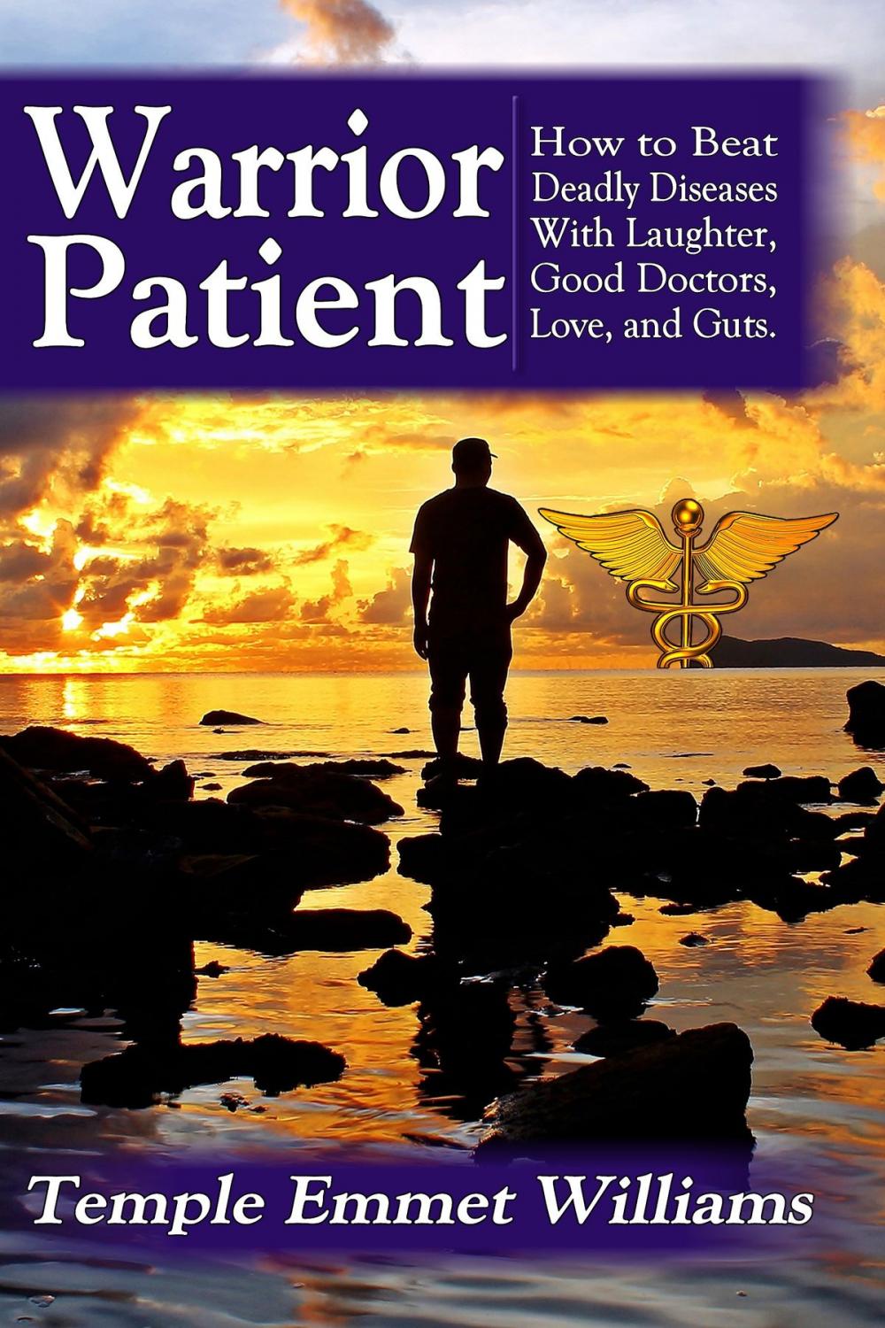 Big bigCover of Warrior Patient: How to Beat Deadly Diseases With Laughter, Good Doctors, Love, and Guts.