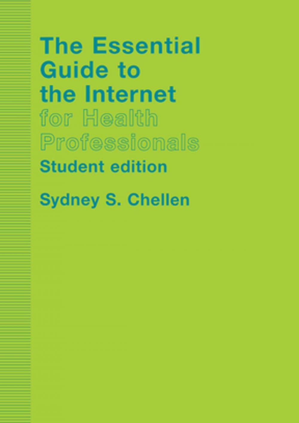 Big bigCover of The Essential Guide to the Internet for Health Professionals