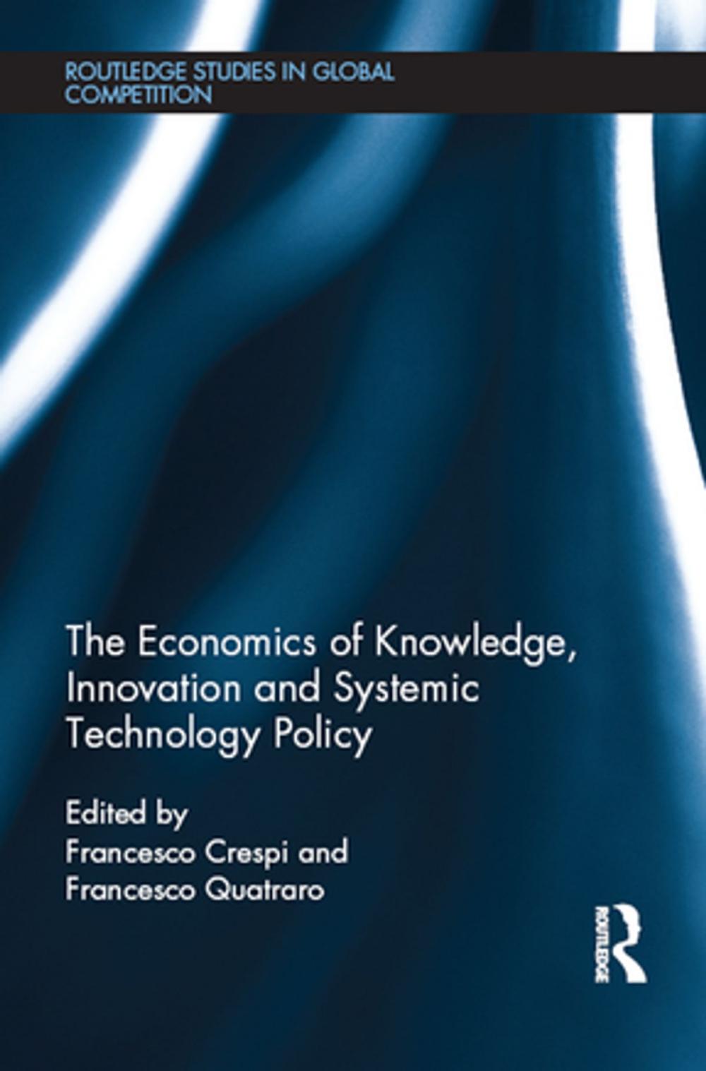 Big bigCover of The Economics of Knowledge, Innovation and Systemic Technology Policy