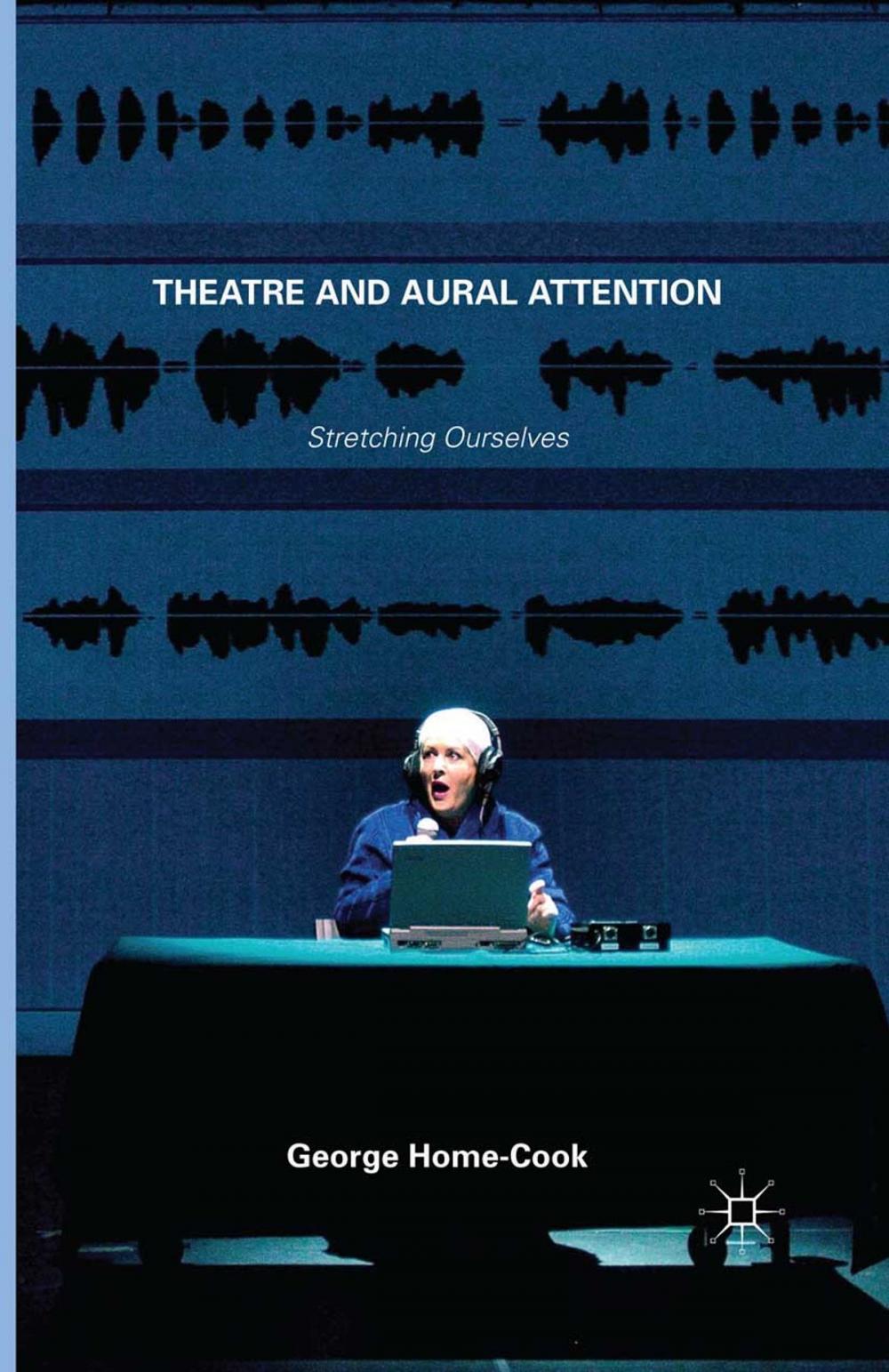 Big bigCover of Theatre and Aural Attention