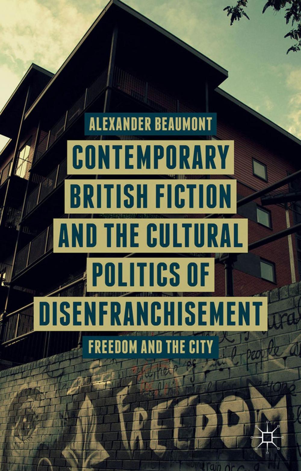 Big bigCover of Contemporary British Fiction and the Cultural Politics of Disenfranchisement