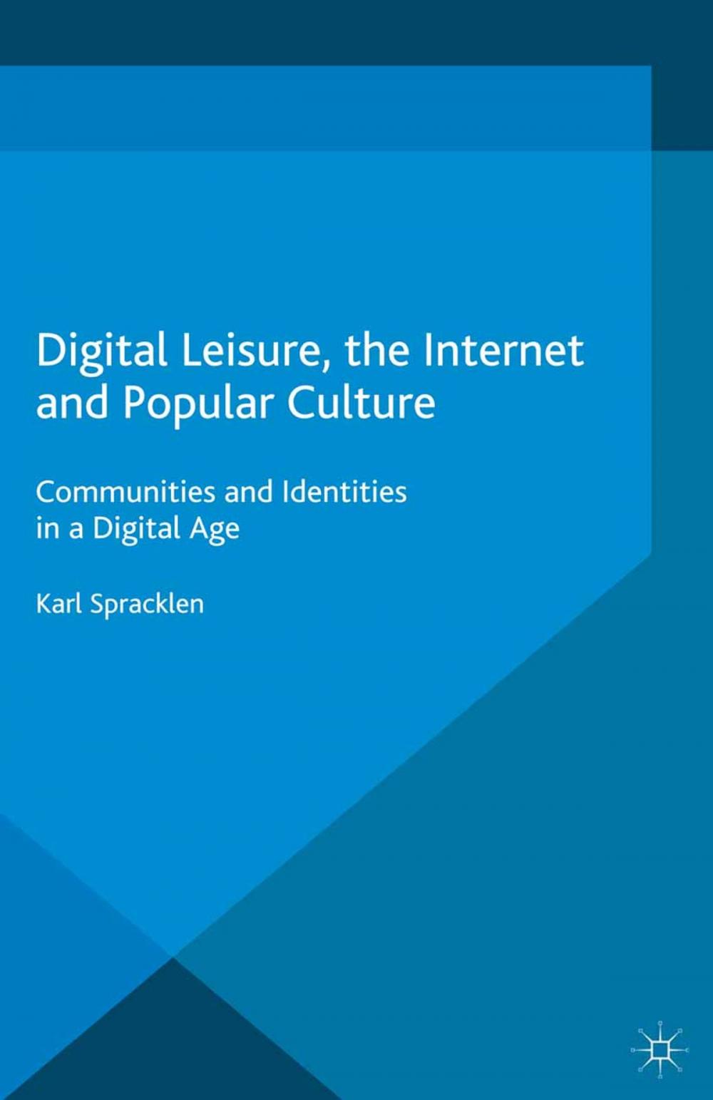 Big bigCover of Digital Leisure, the Internet and Popular Culture