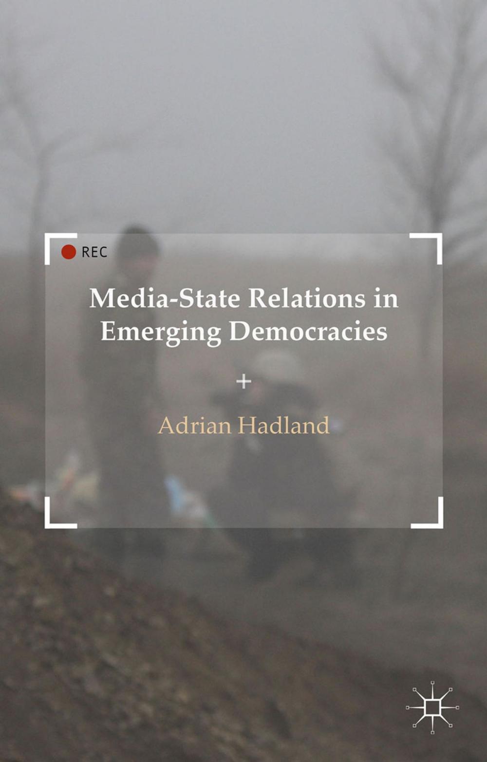Big bigCover of Media-State Relations in Emerging Democracies