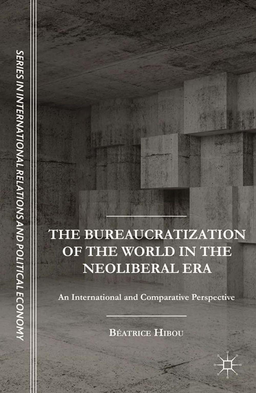 Big bigCover of The Bureaucratization of the World in the Neoliberal Era