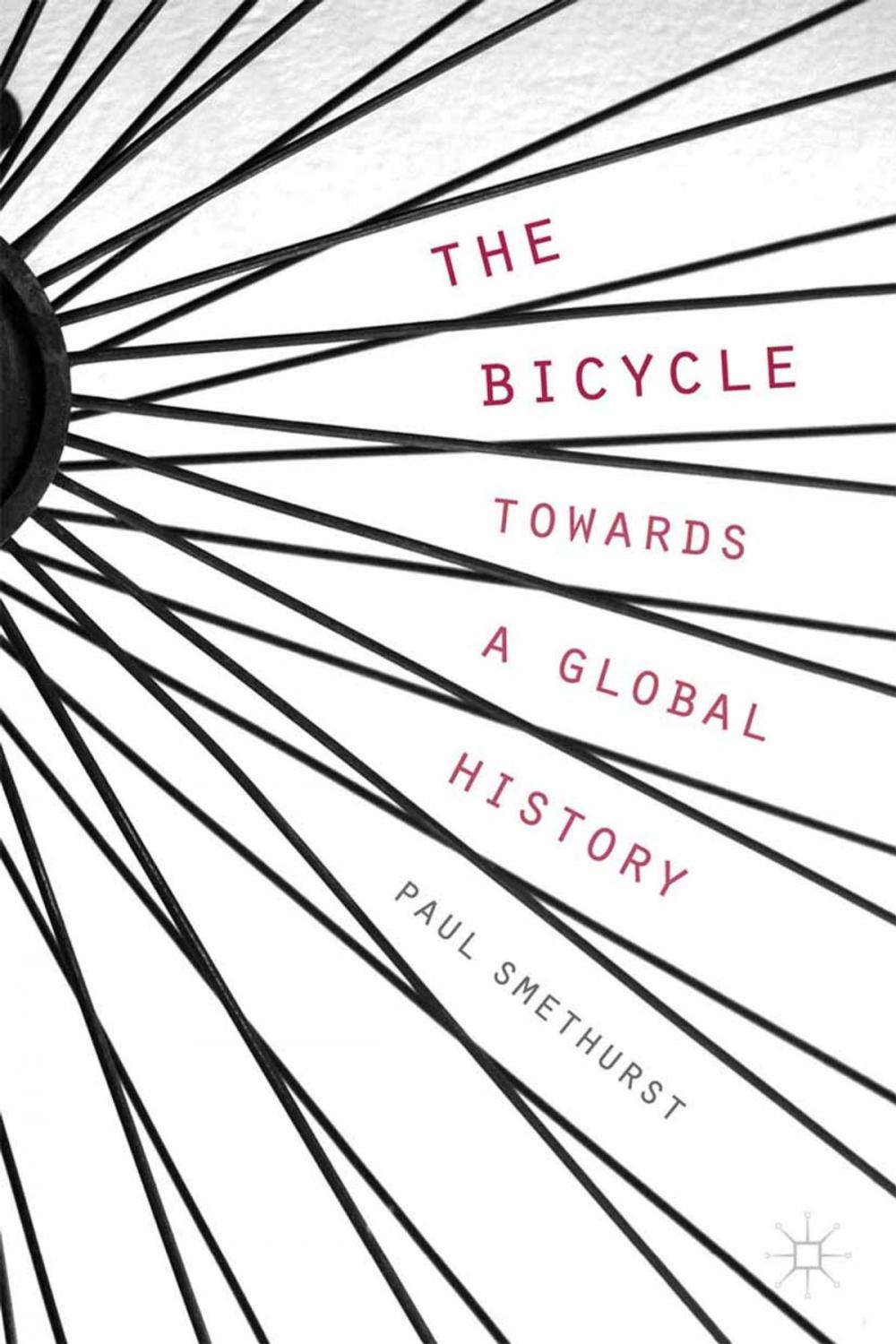 Big bigCover of The Bicycle — Towards a Global History