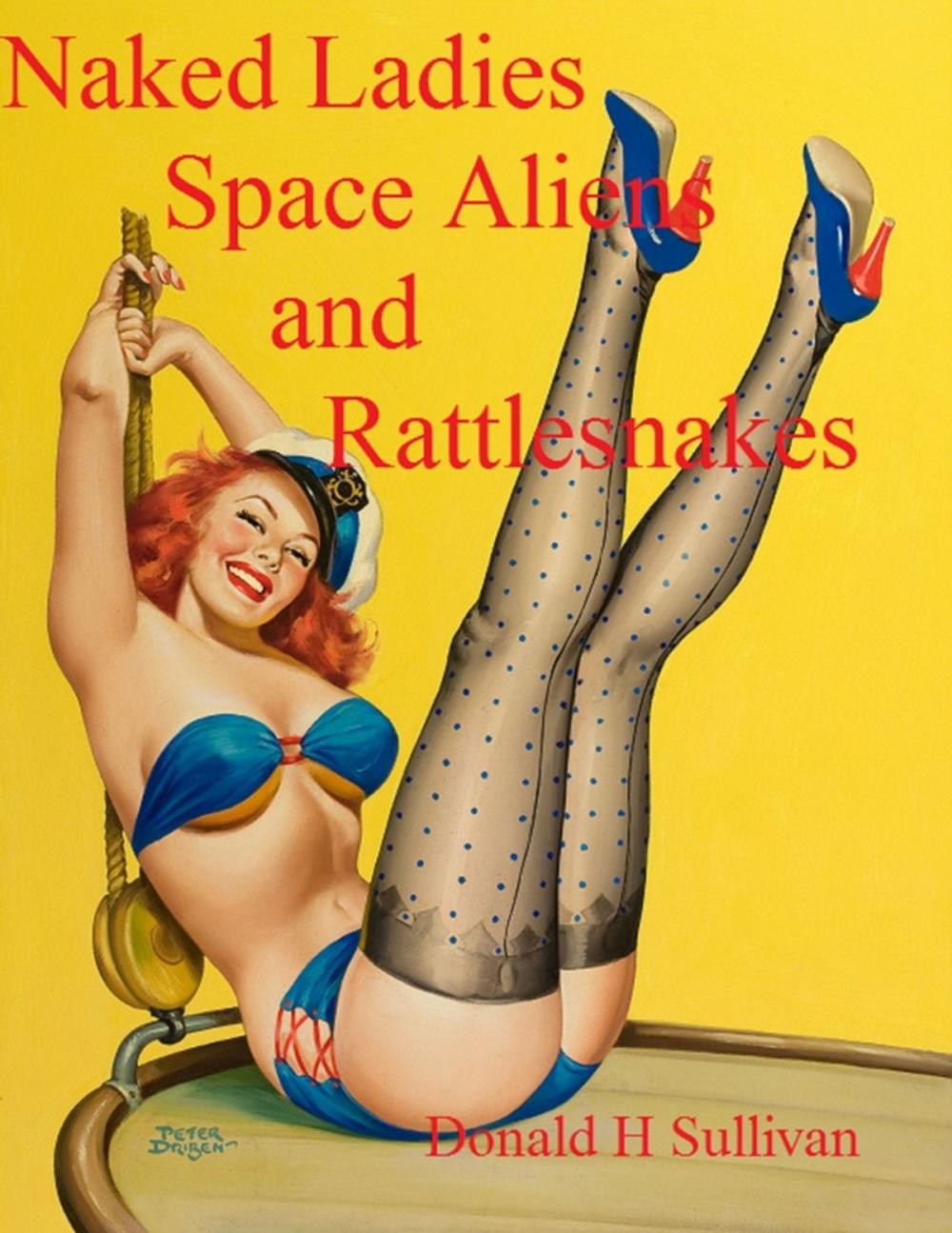 Big bigCover of Naked Ladies, Space Aliens, and Rattlesnakes