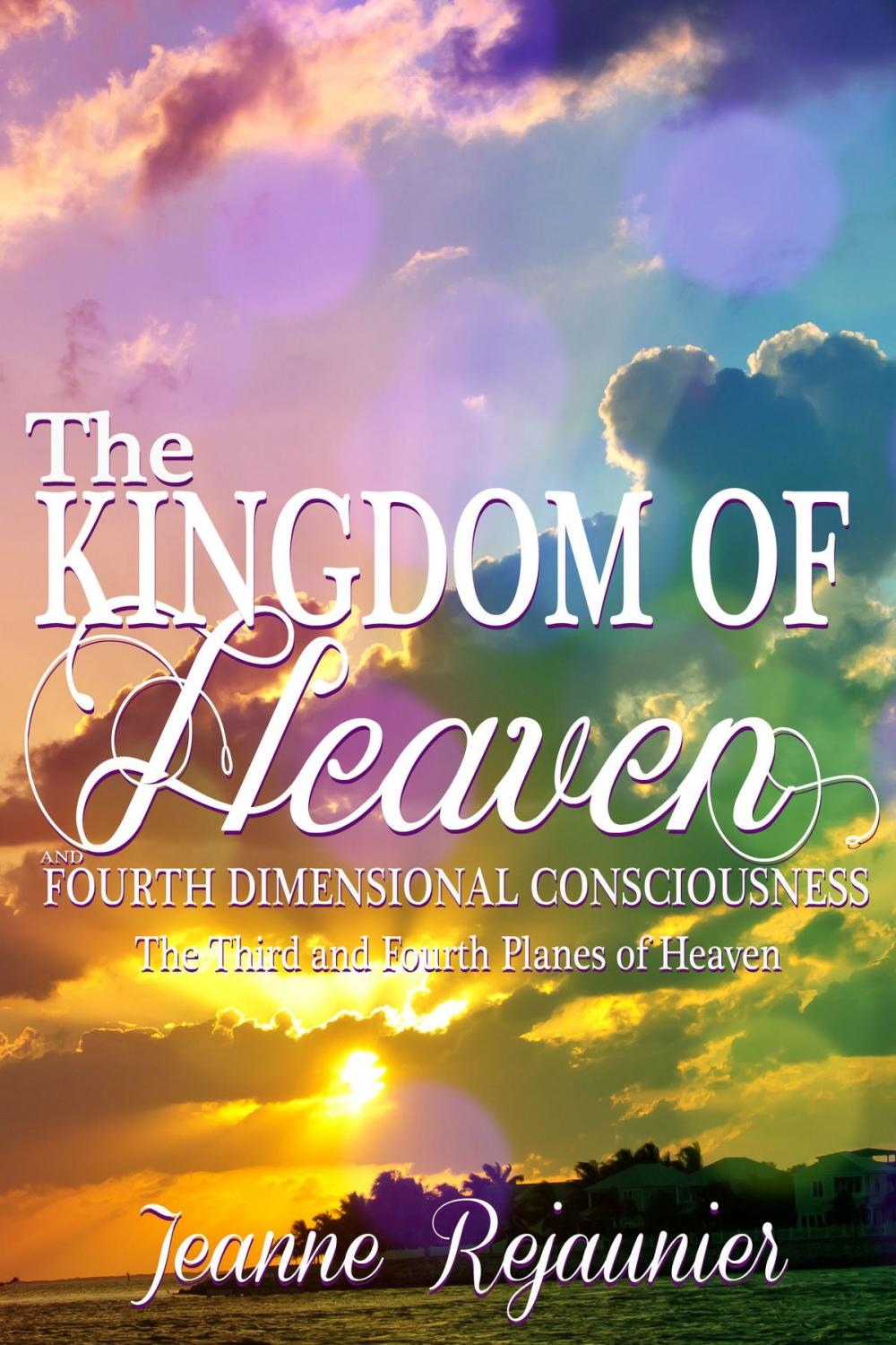 Big bigCover of The Kingdom of Heaven and 4th Dimensional Consciousness