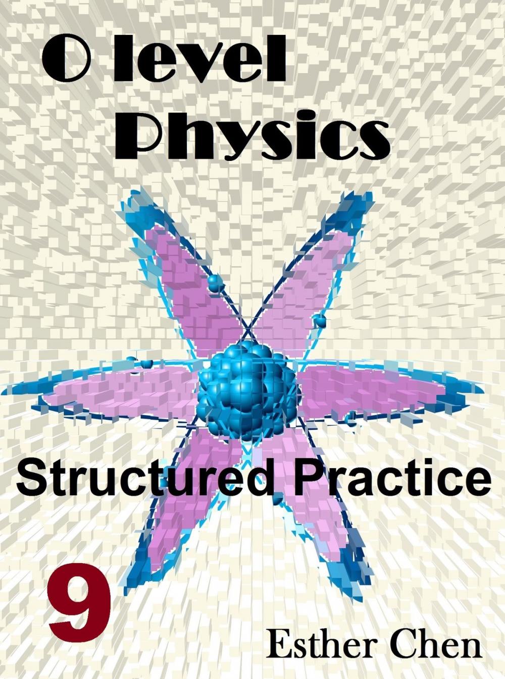 Big bigCover of O level Physics Structured Practice 9