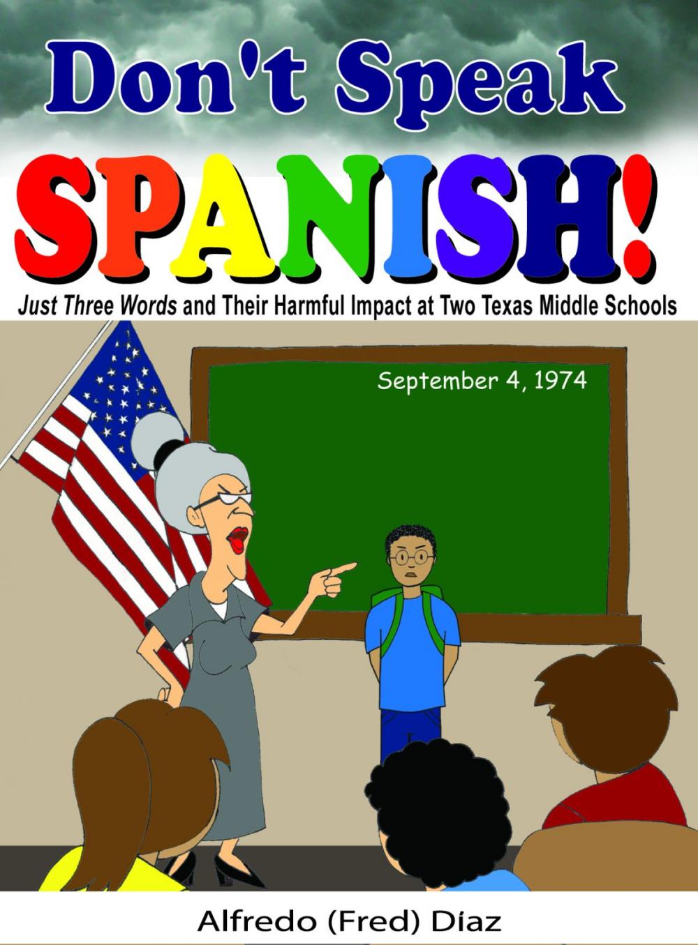 Big bigCover of Don't Speak Spanish! Just Three Words and Their Harmful Impact at Two Texas Middle Schools