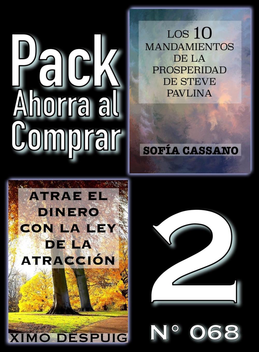 Big bigCover of Pack Ahorra al Comprar 2 (Nº 068): Atrae el dinero con la ley de la atracción & Los 10 Mandamientos de la Prosperidad de Steve Pavlina