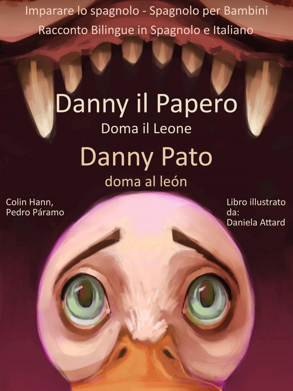 Big bigCover of Imparare lo spagnolo: Spagnolo per Bambini - Danny il Papero Doma il Leone - Danny Pato doma al León - Racconto Bilingue in Spagnolo e Italiano