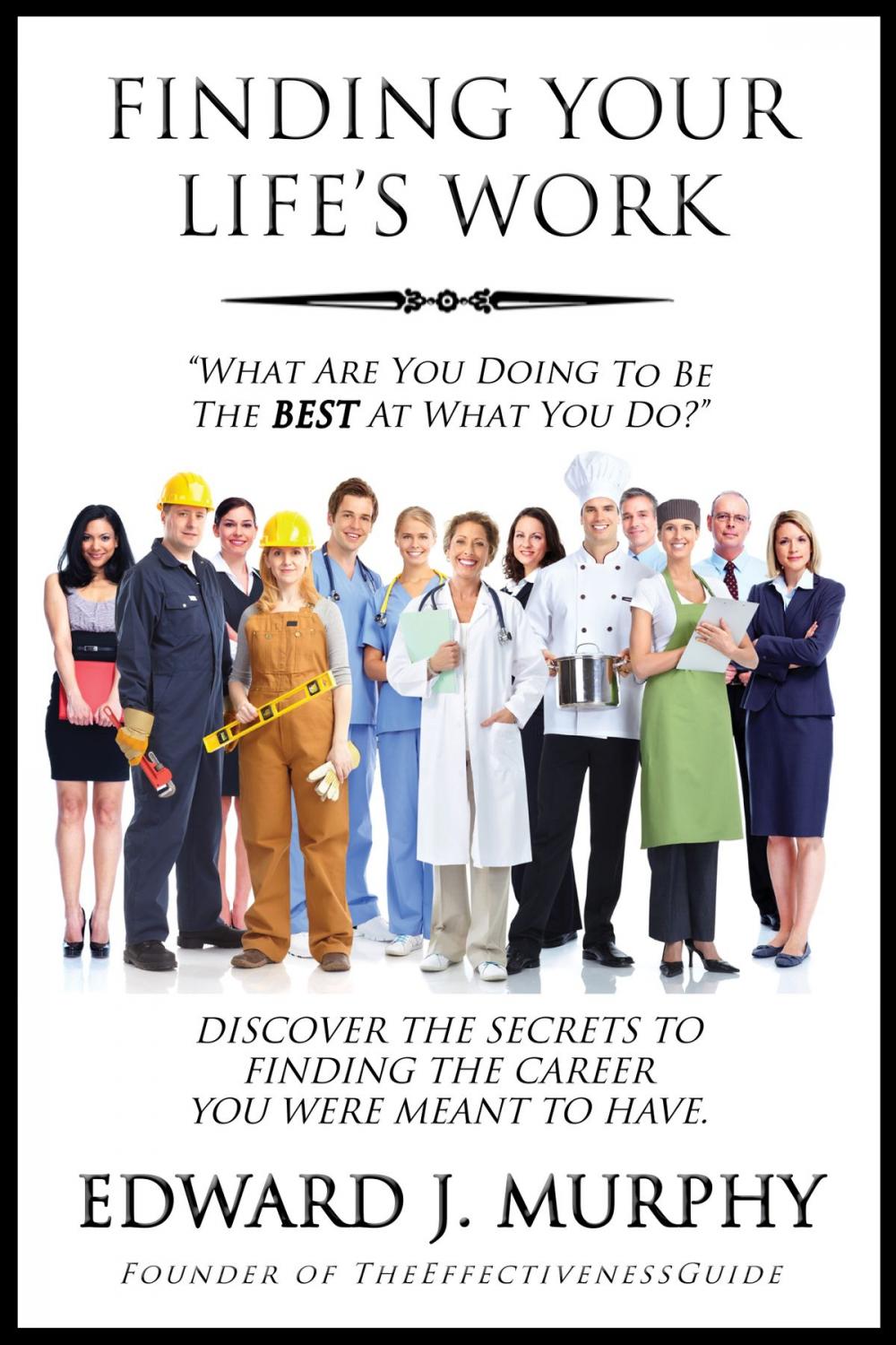 Big bigCover of Finding Your Life's Work: Discover the Secrets to Finding the Career You Were Meant to Have.