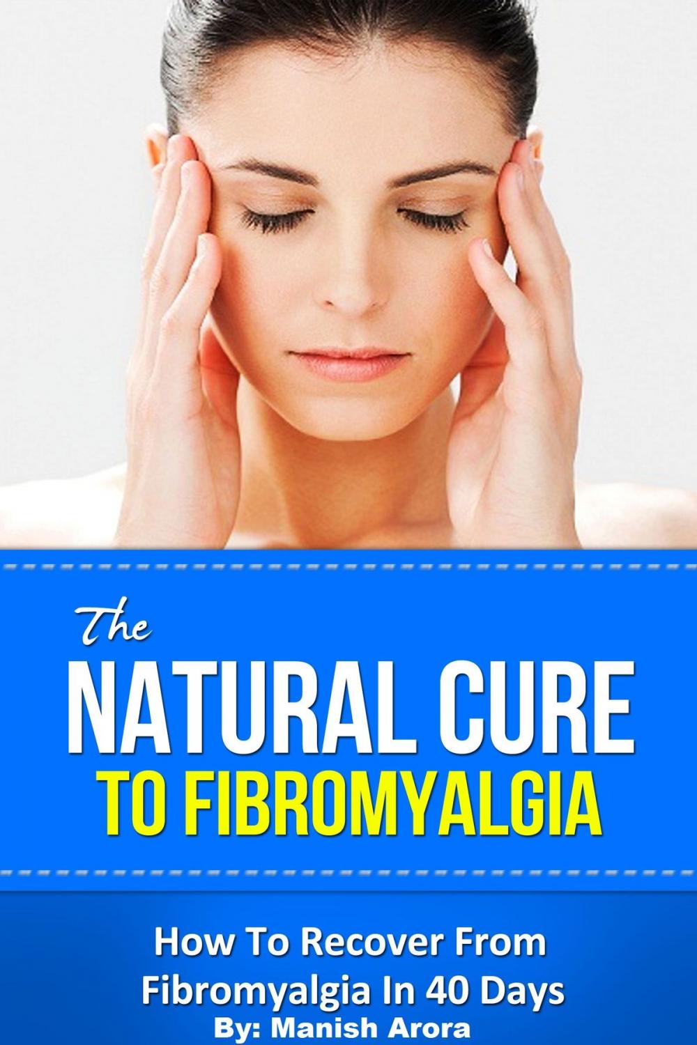 Big bigCover of The Natural Cure To Fibromyalgia: How To Recover From Fibromyalgia In 40 Days