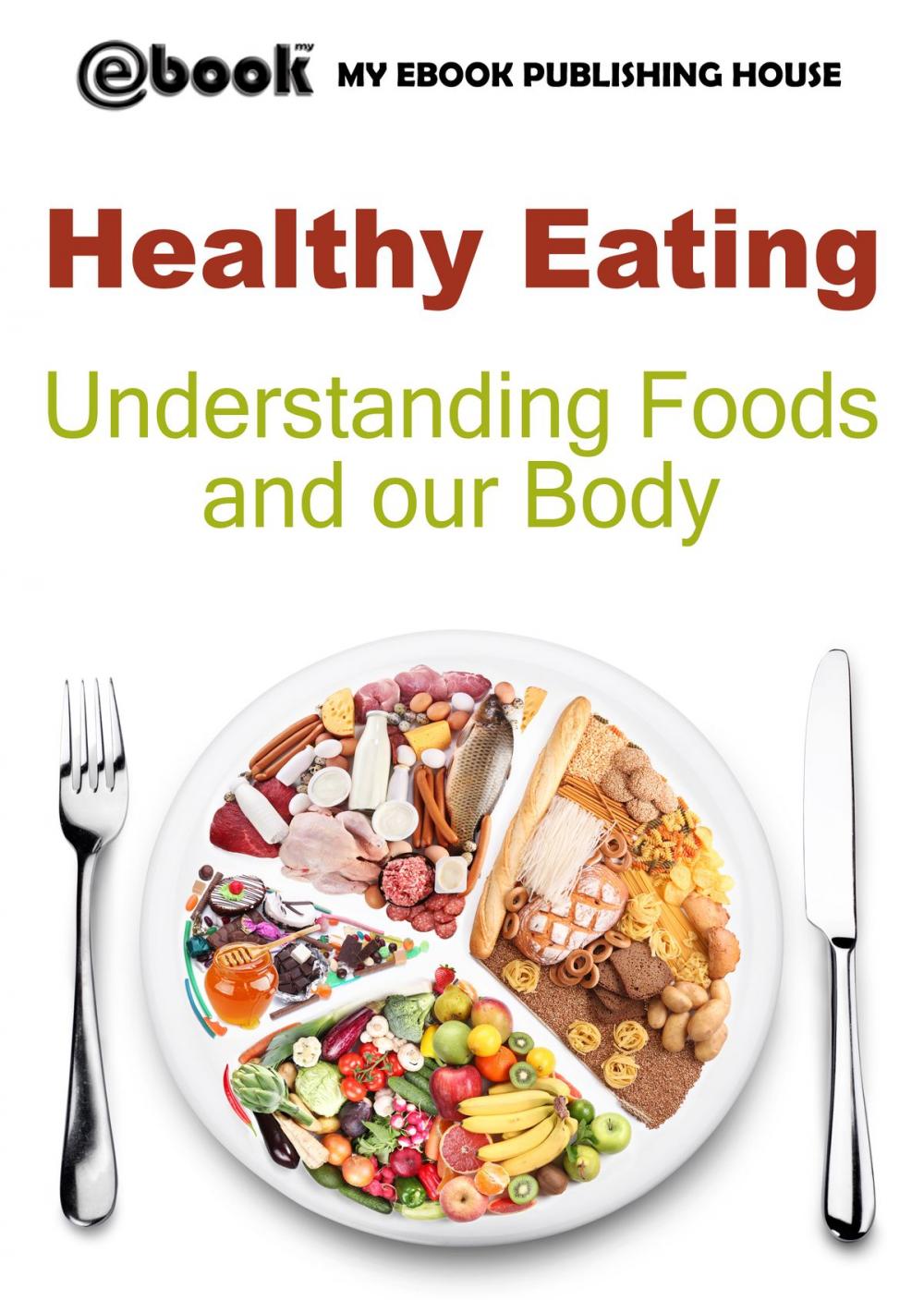 Big bigCover of Healthy Eating: Understanding Foods and our Body