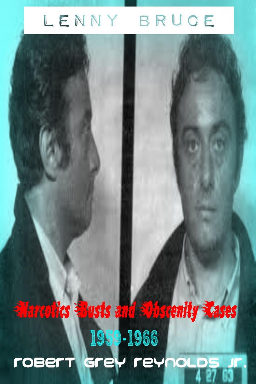 Big bigCover of Lenny Bruce Narcotics Busts And Obscenity Cases, 1959-1966