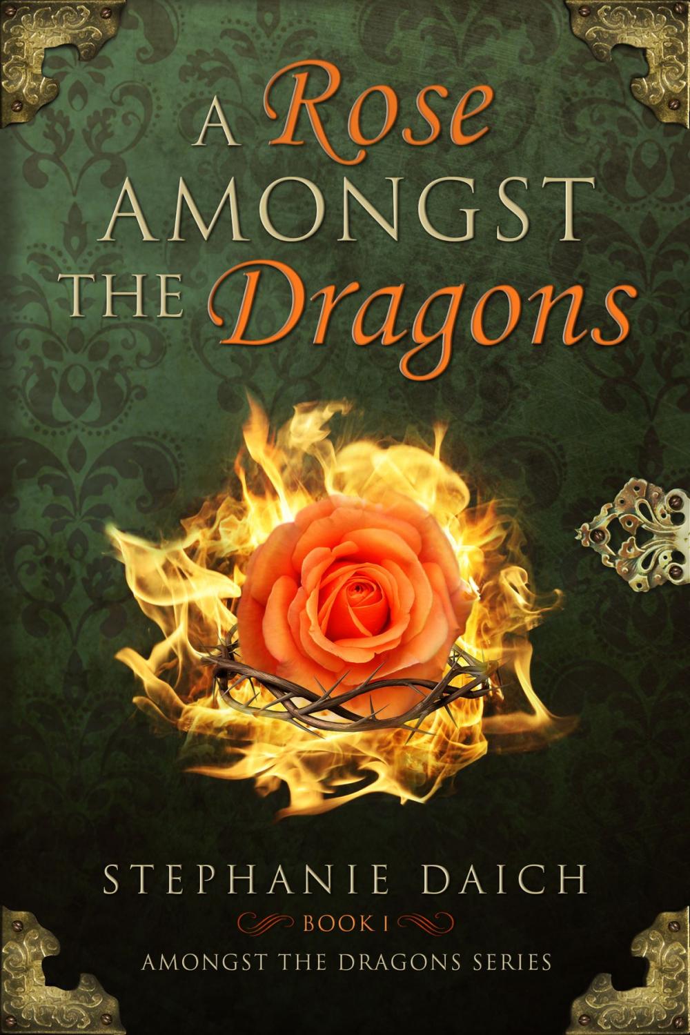 Big bigCover of A Rose Amongst the Dragons: Book I