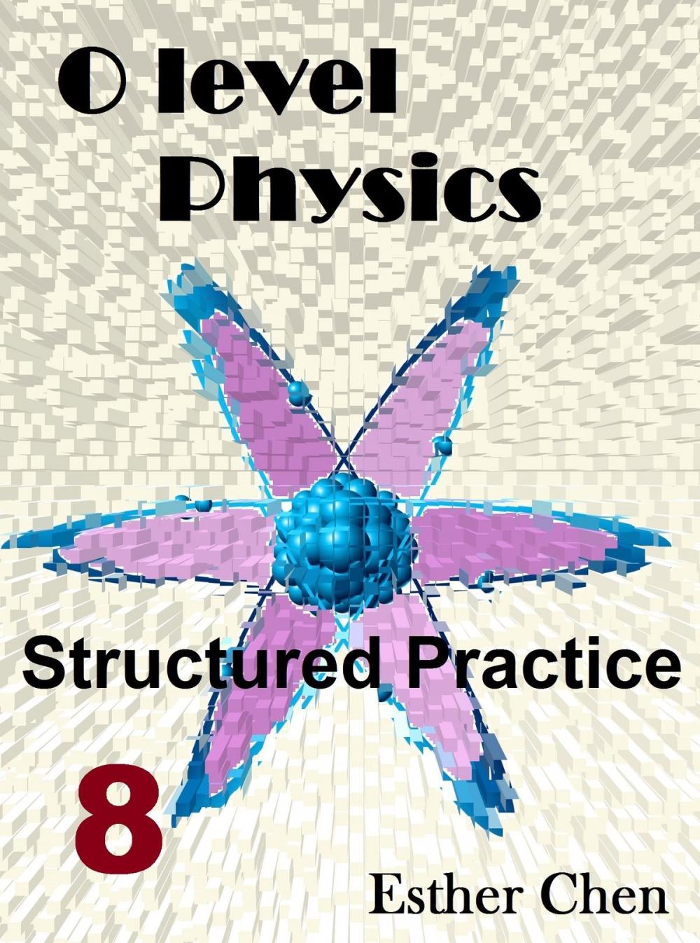 Big bigCover of O level Physics Structured Practice 8