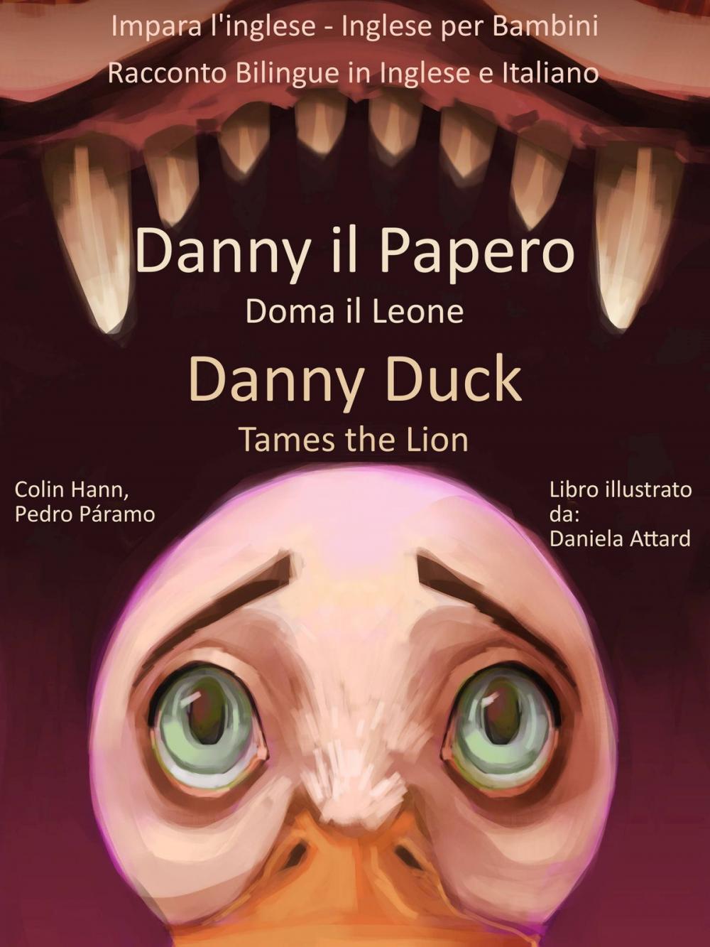 Big bigCover of Impara l'inglese: Inglese per Bambini - Danny il Papero Doma il Leone - Danny Duck Tames the Lion - Racconto Bilingue in Inglese e Italiano