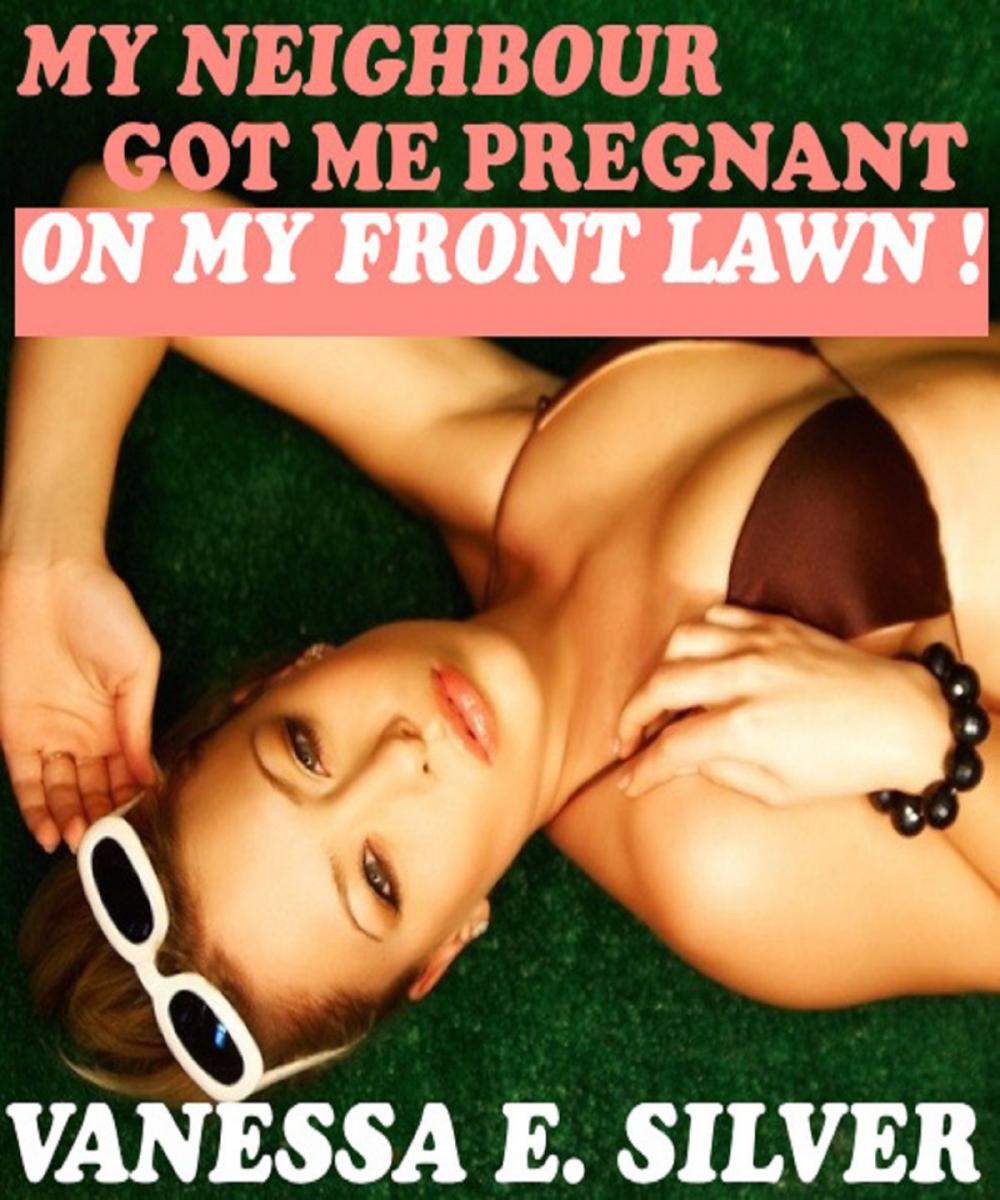 Big bigCover of My Neighbour Got Me Pregnant, On My Front Lawn!