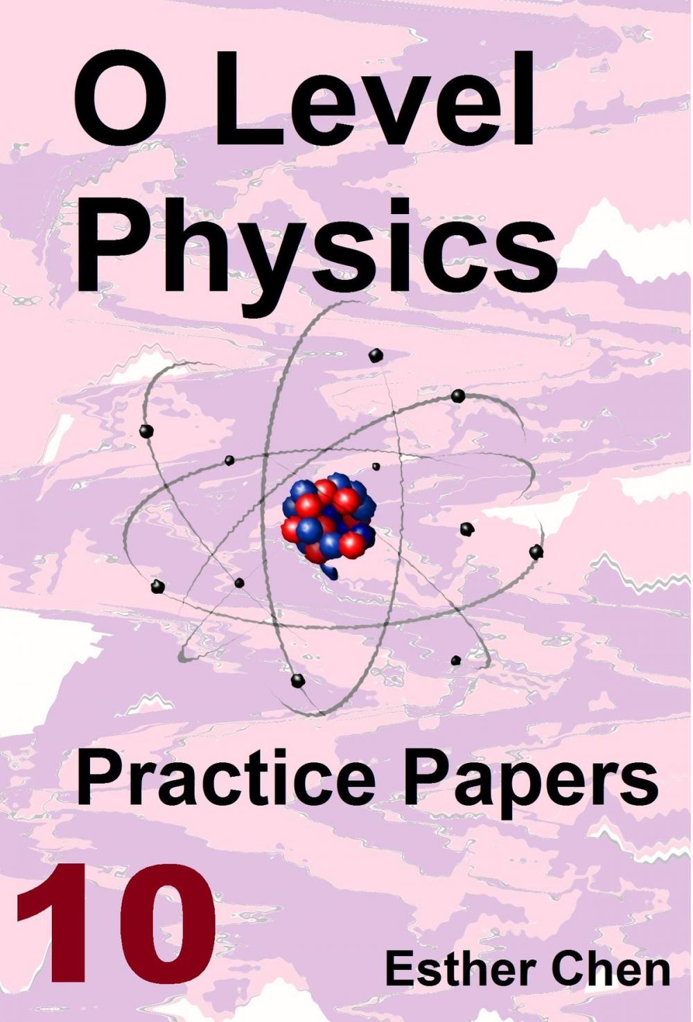 Big bigCover of O level Physics Practice Papers 10