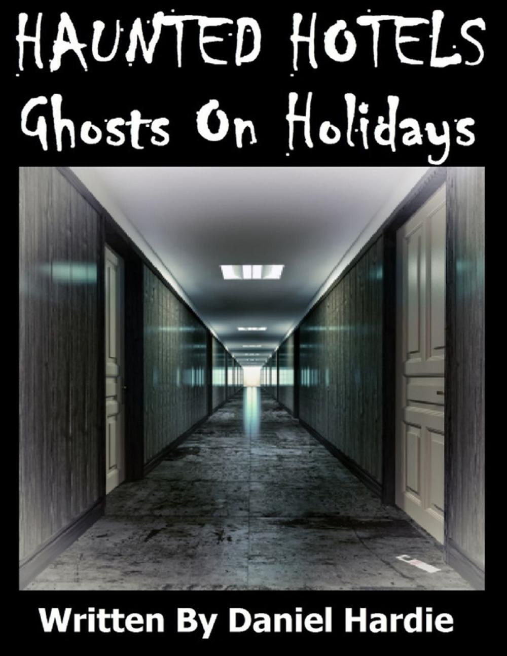 Big bigCover of Haunted Hotels: Ghosts On Holidays