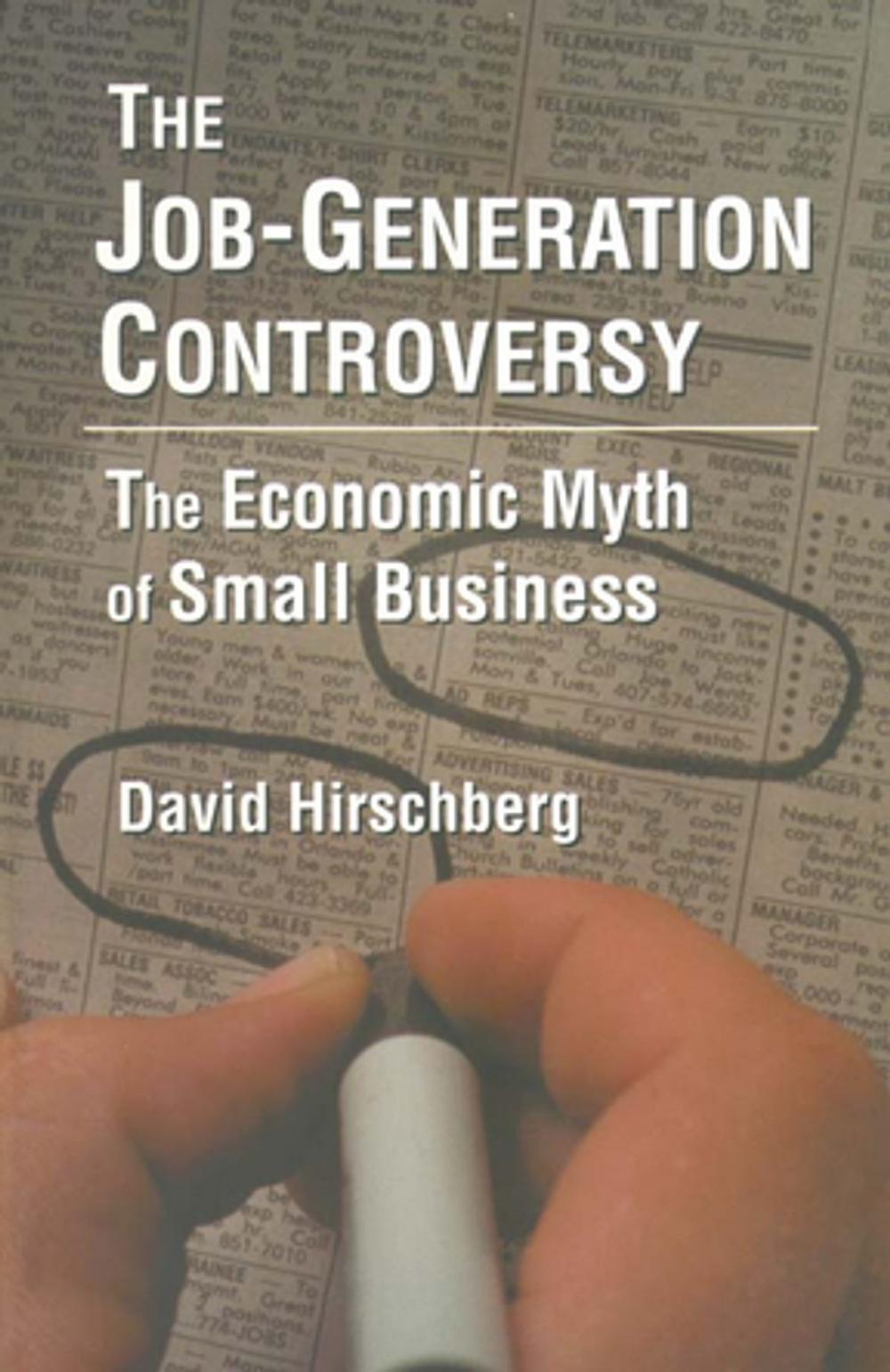 Big bigCover of The Job-Generation Controversy: The Economic Myth of Small Business