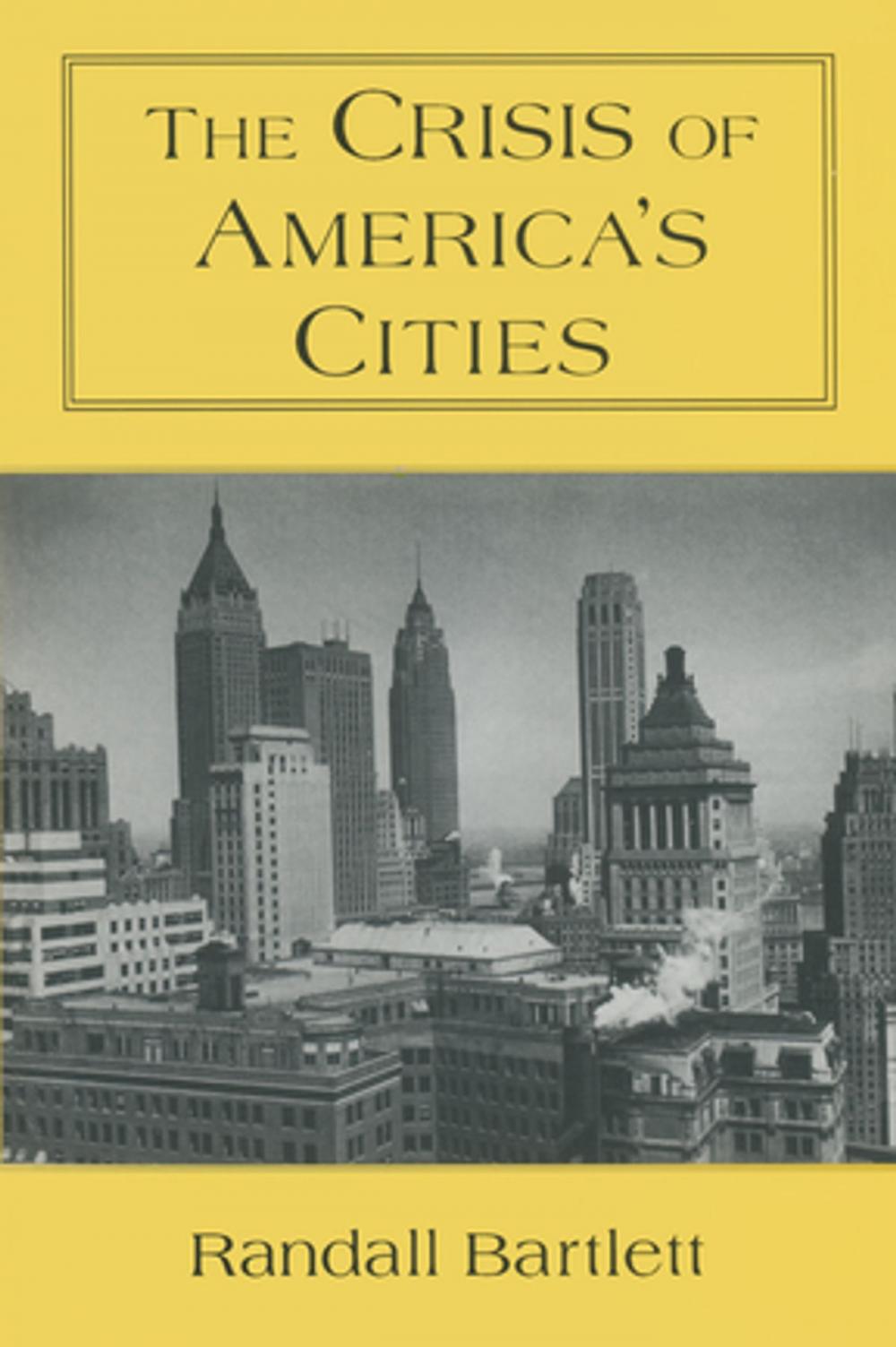 Big bigCover of The Crisis of America's Cities: Solutions for the Future, Lessons from the Past