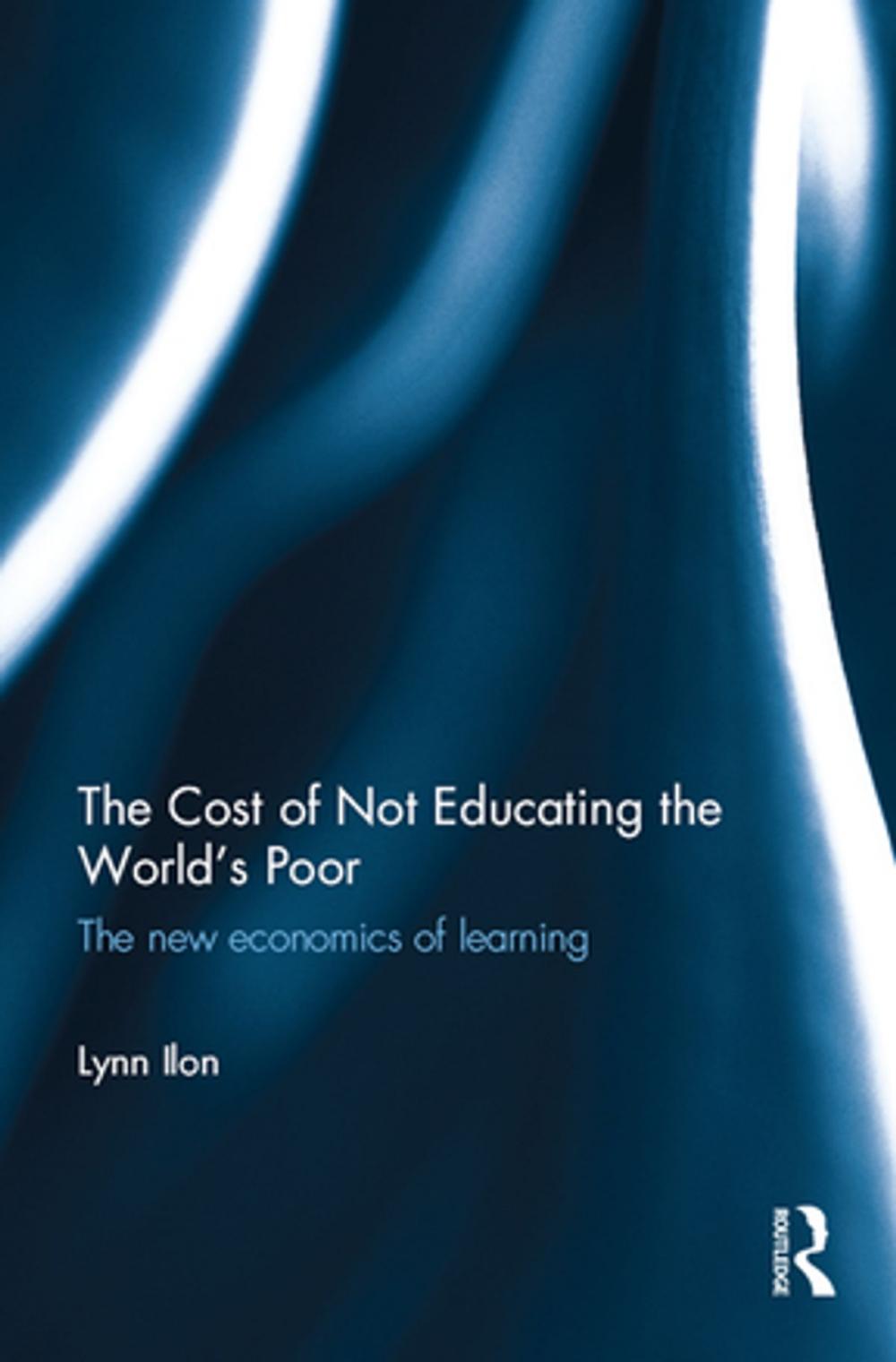 Big bigCover of The Cost of Not Educating the World's Poor