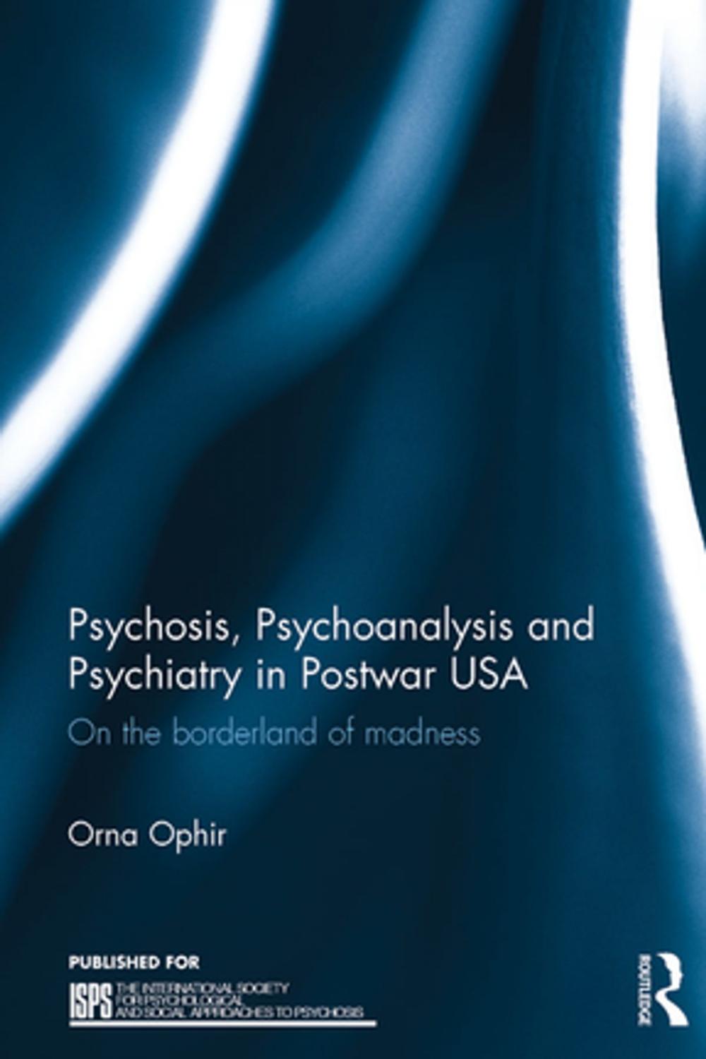 Big bigCover of Psychosis, Psychoanalysis and Psychiatry in Postwar USA