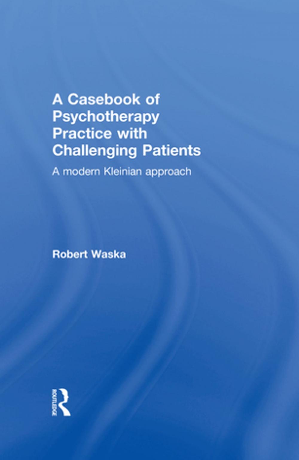 Big bigCover of A Casebook of Psychotherapy Practice with Challenging Patients