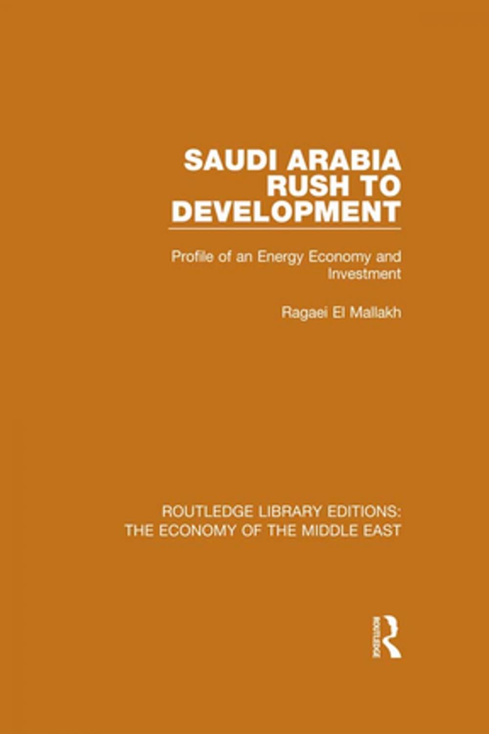 Big bigCover of Saudi Arabia: Rush to Development (RLE Economy of Middle East)