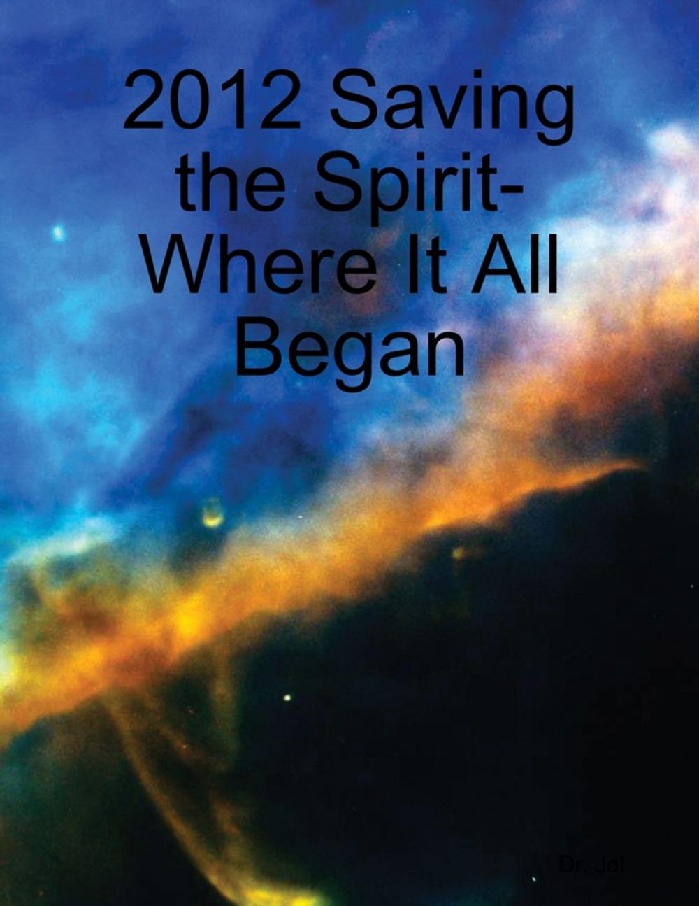 Big bigCover of 2012 Saving the Spirit- Where It All Began