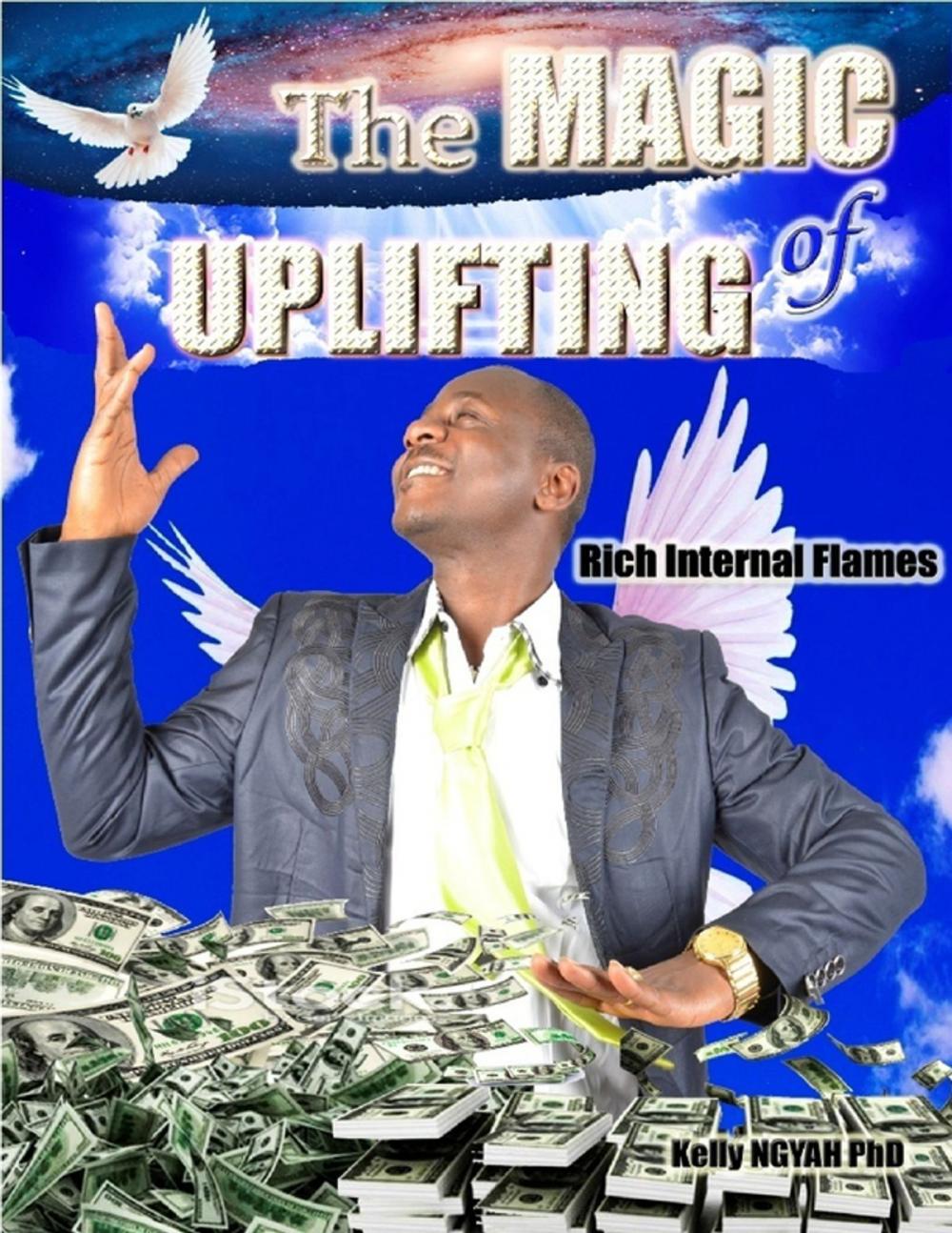 Big bigCover of The Magic of Uplifting: Rich Internal Flames