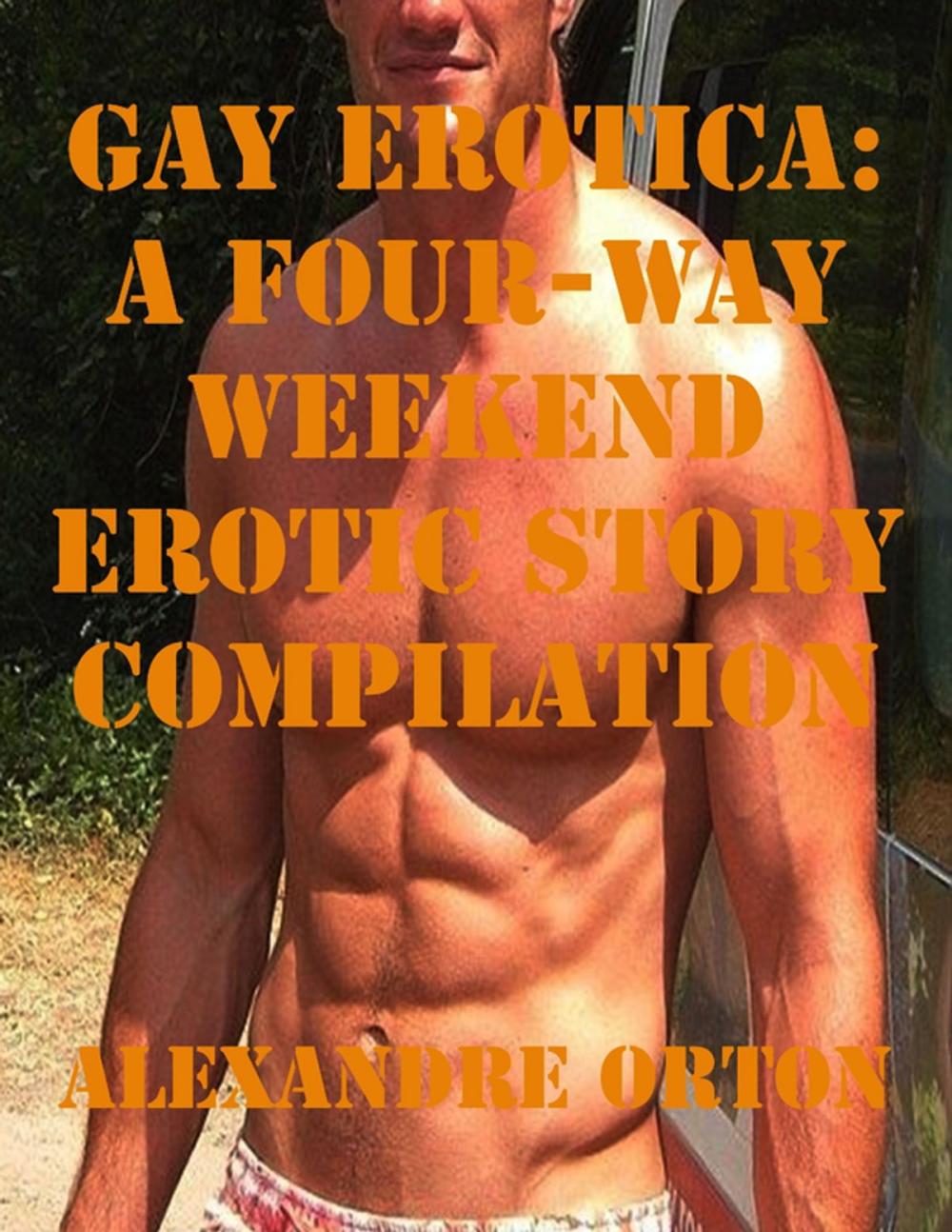 Big bigCover of Gay Erotica: A Four-way Weekend Erotic Story Compilation