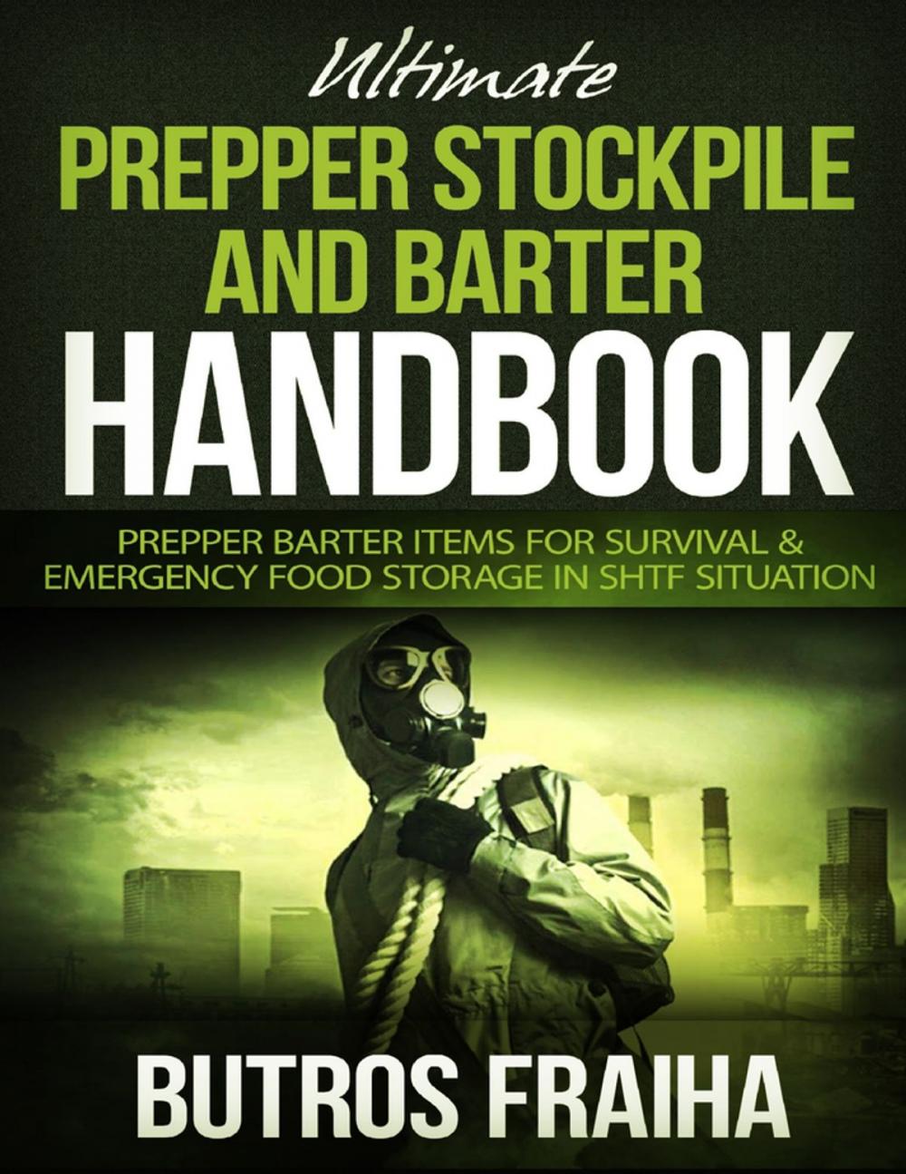 Big bigCover of Ultimate Prepper and Stockpile Handbook: Prepper Barter Items for Survival & Emergency Food Storage In Shtf Situation