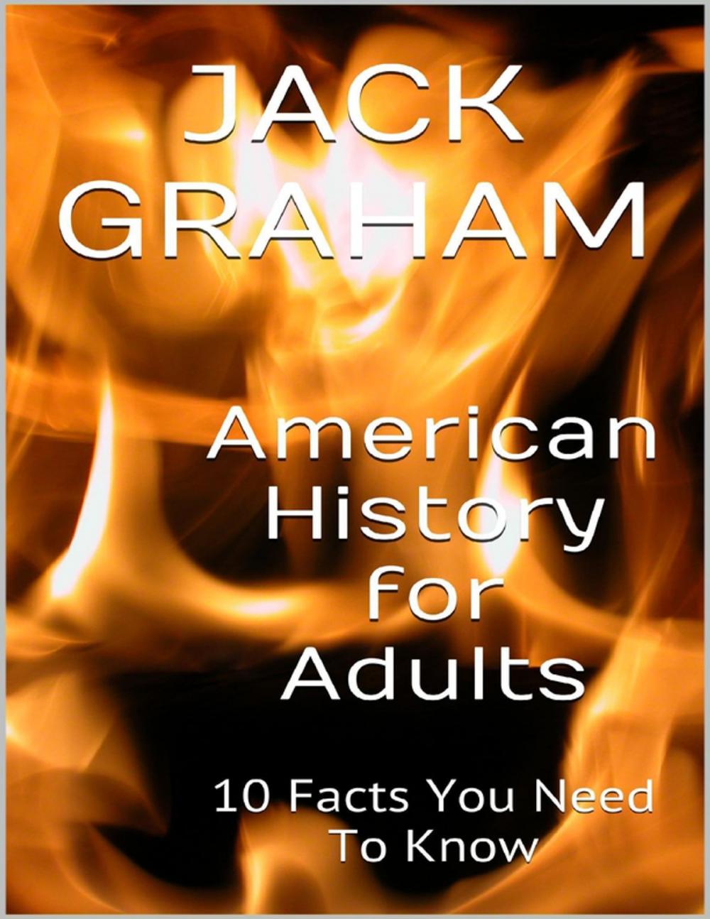 Big bigCover of American History for Adults: 10 Facts You Need to Know