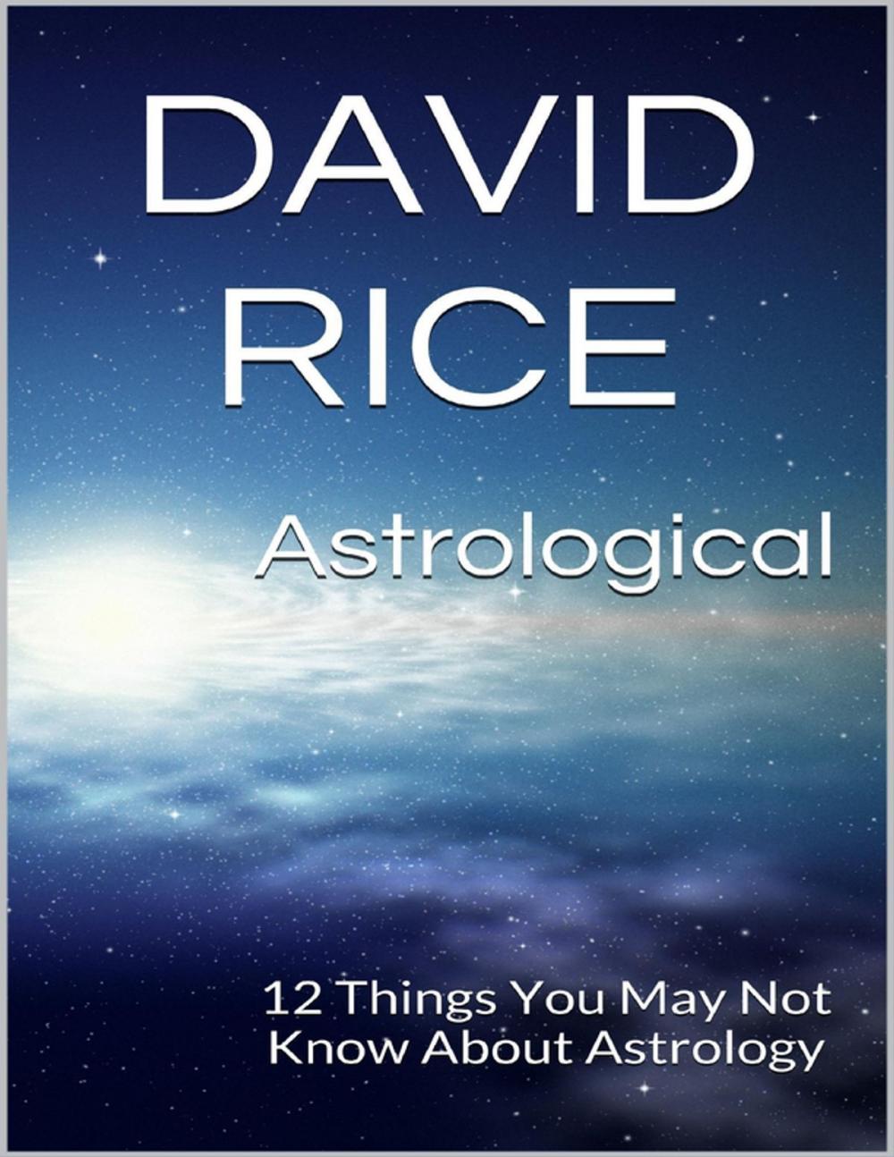 Big bigCover of Astrological: 12 Things You May Not Know About Astrology