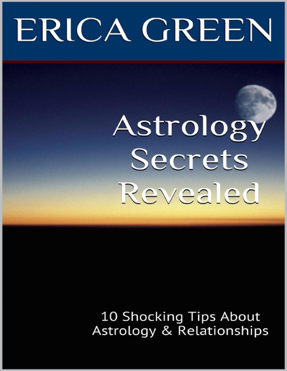 Big bigCover of Astrology Secrets Revealed: 10 Shocking Tips About Astrology and Relationships