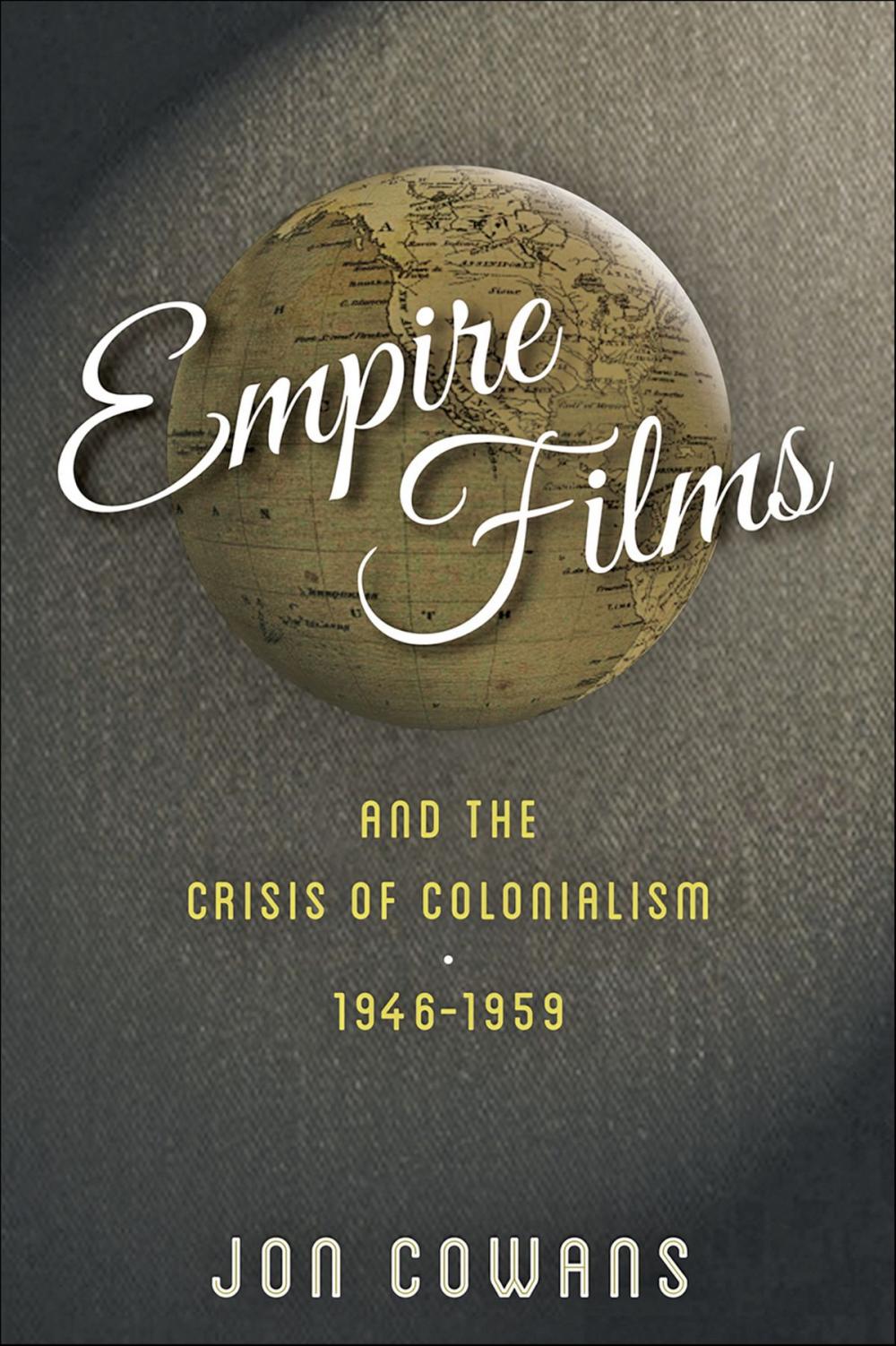 Big bigCover of Empire Films and the Crisis of Colonialism, 1946–1959