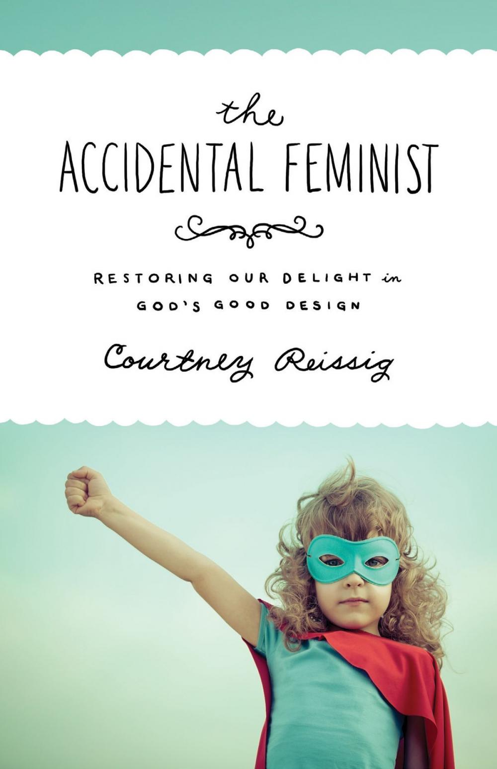 Big bigCover of The Accidental Feminist