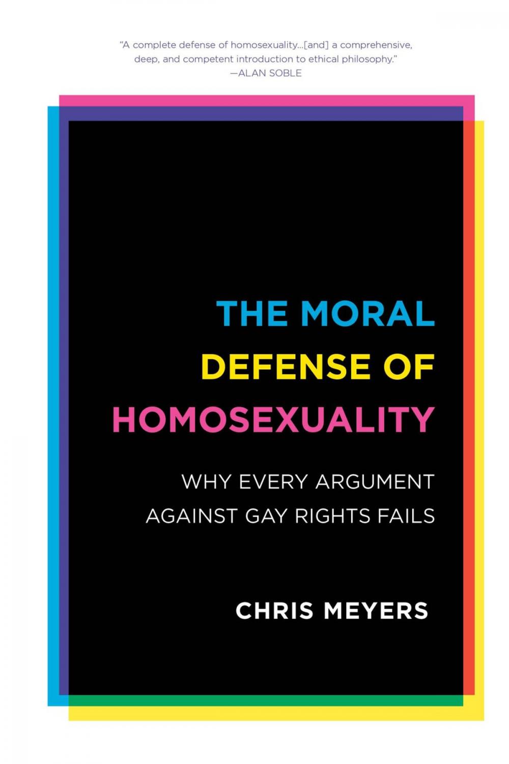 Big bigCover of The Moral Defense of Homosexuality