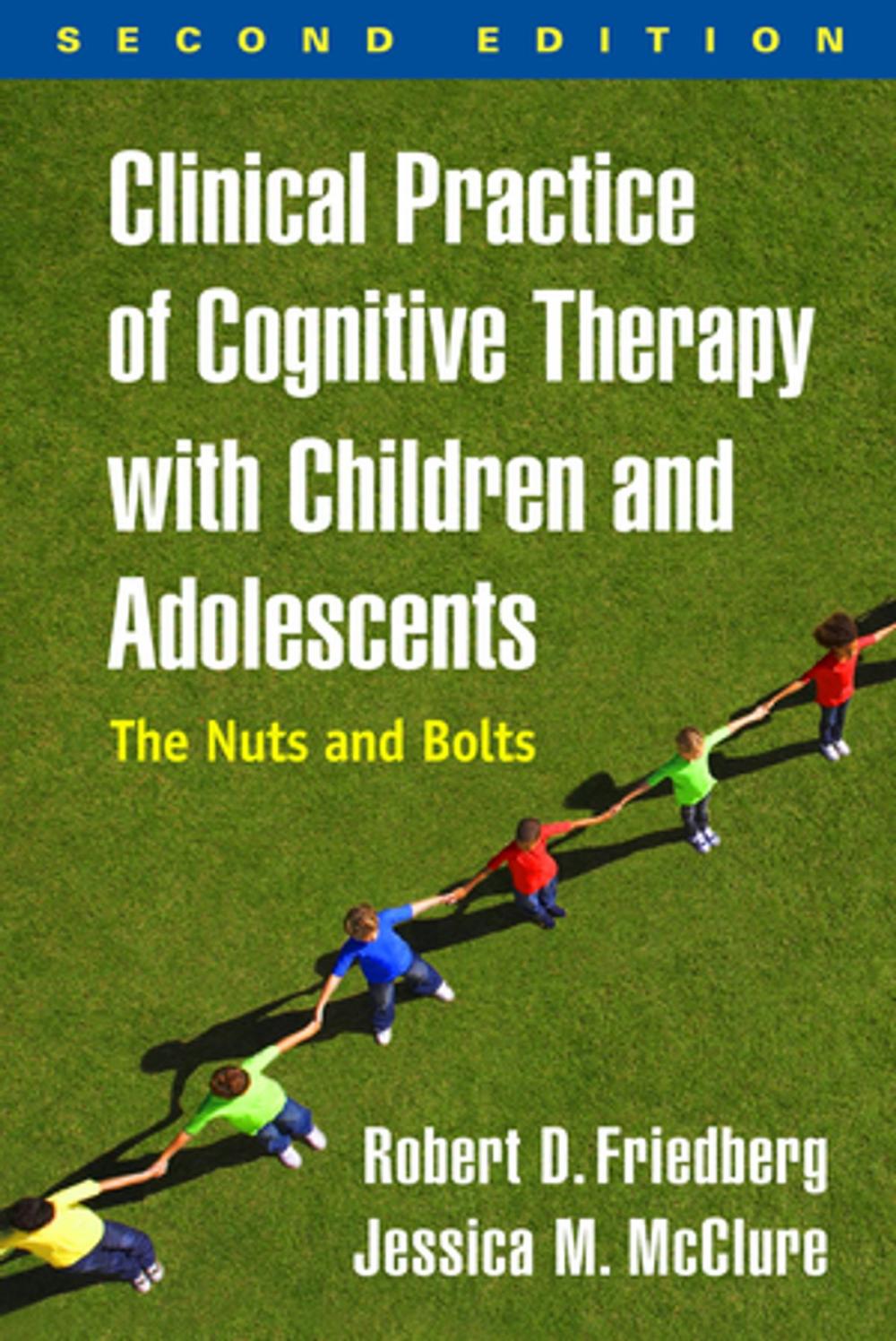 Big bigCover of Clinical Practice of Cognitive Therapy with Children and Adolescents, Second Edition