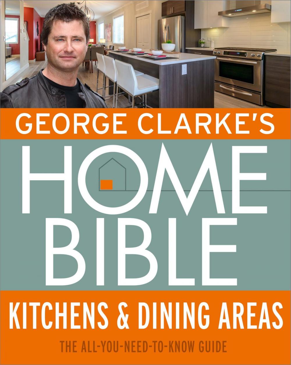 Big bigCover of George Clarke's Home Bible: Kitchens & Dining Area