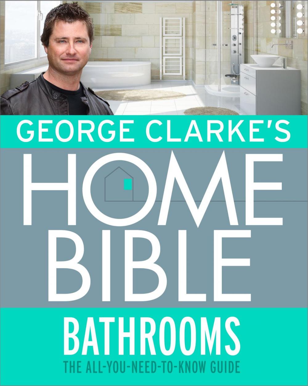 Big bigCover of George Clarke's Home Bible: Bathrooms