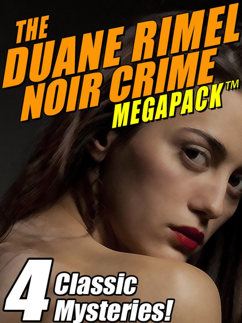 Big bigCover of The Duane Rimel Noir Crime MEGAPACK ™: 4 Classic Mystery Novels!