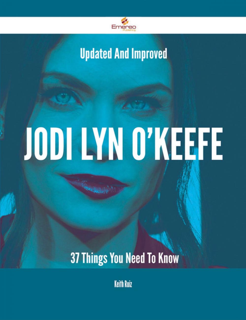 Big bigCover of Updated And Improved Jodi Lyn O'Keefe - 37 Things You Need To Know