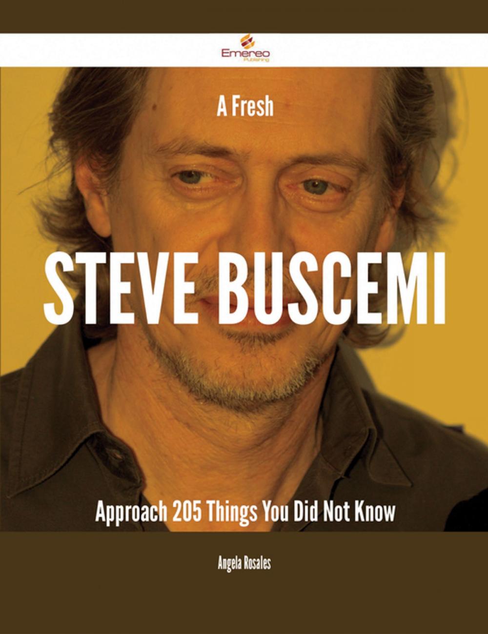 Big bigCover of A Fresh Steve Buscemi Approach - 205 Things You Did Not Know