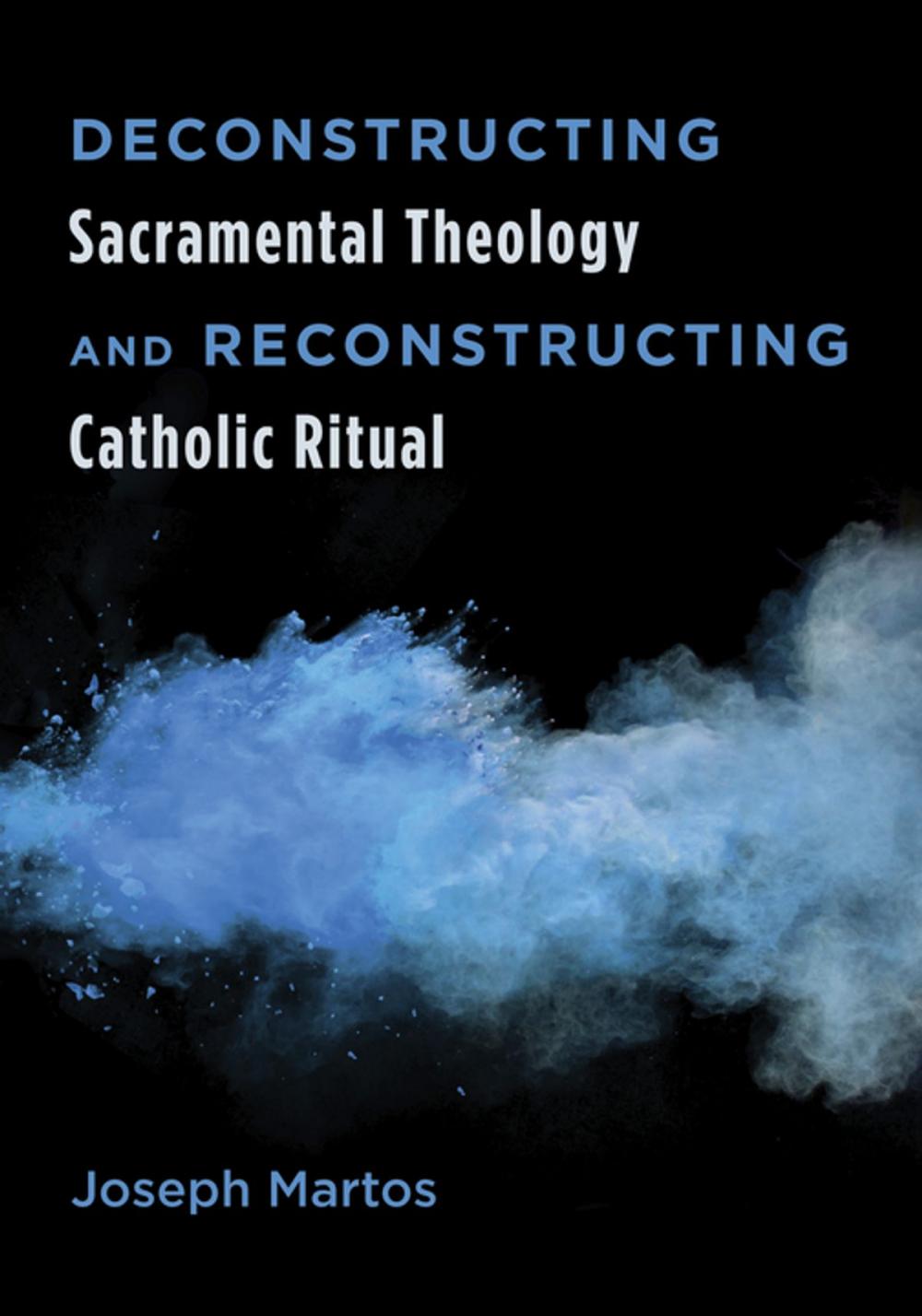 Big bigCover of Deconstructing Sacramental Theology and Reconstructing Catholic Ritual