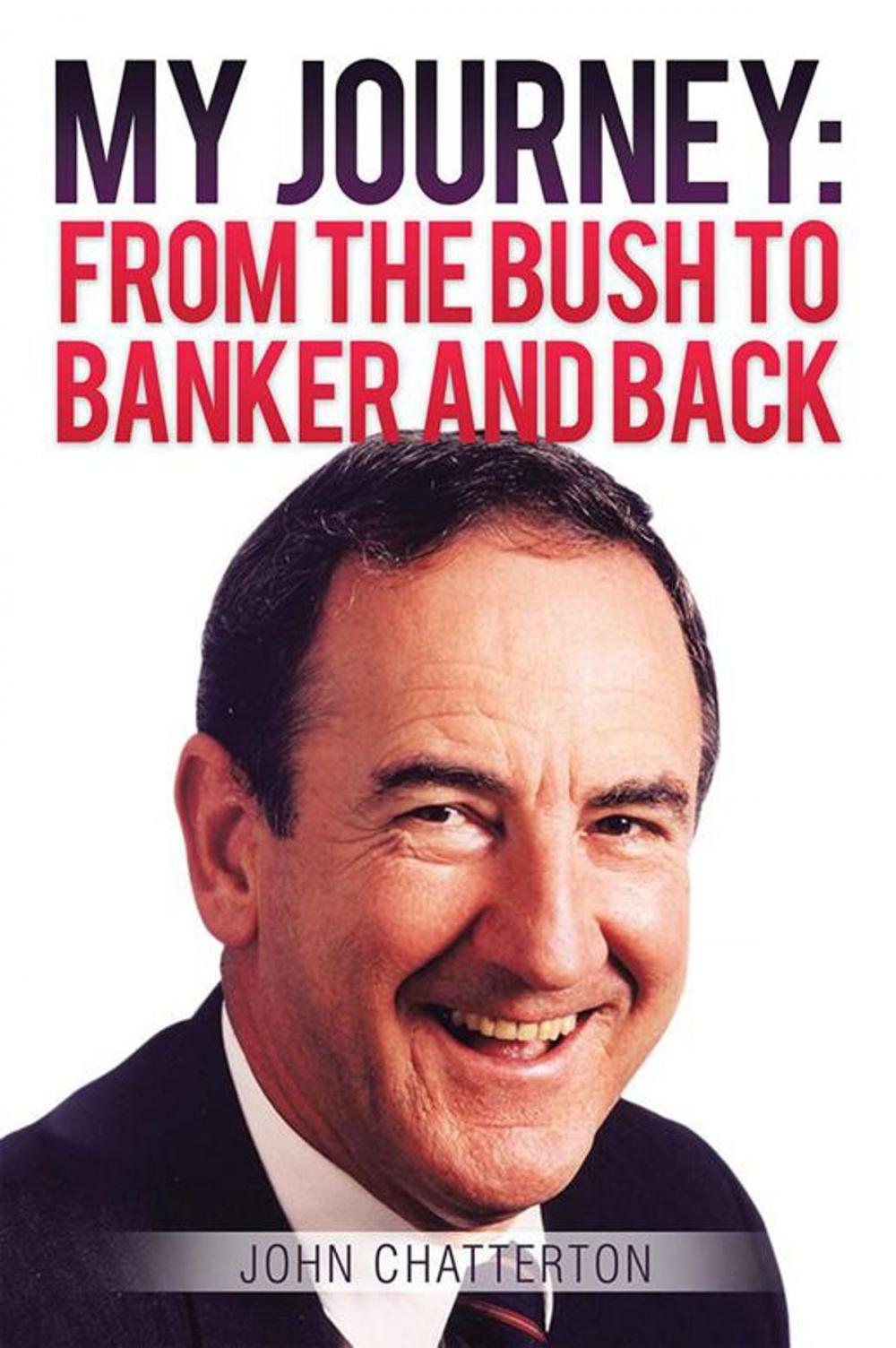 Big bigCover of My Journey: from the Bush to Banker and Back