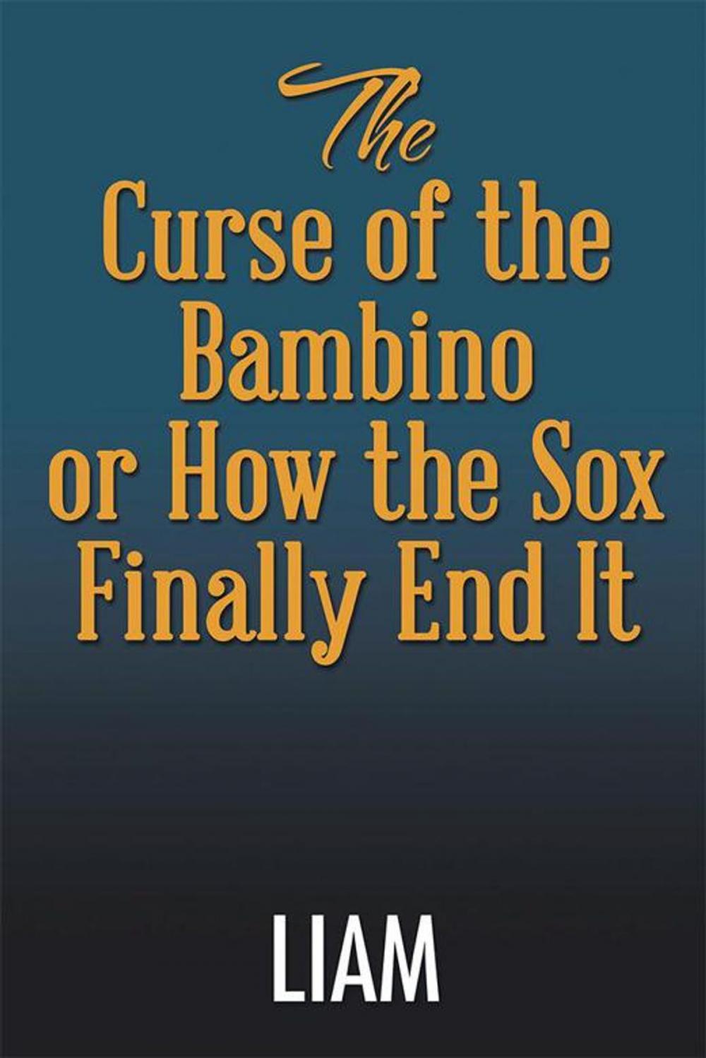 Big bigCover of The Curse of the Bambino or How the Sox Finally End It